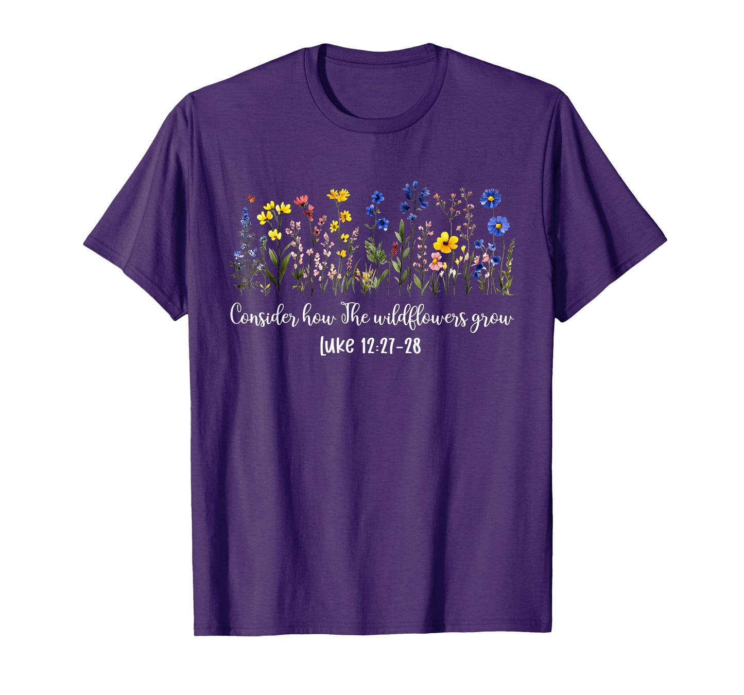 Consider How The Wildflowers Grow Inspirational Bible Verse T-Shirt