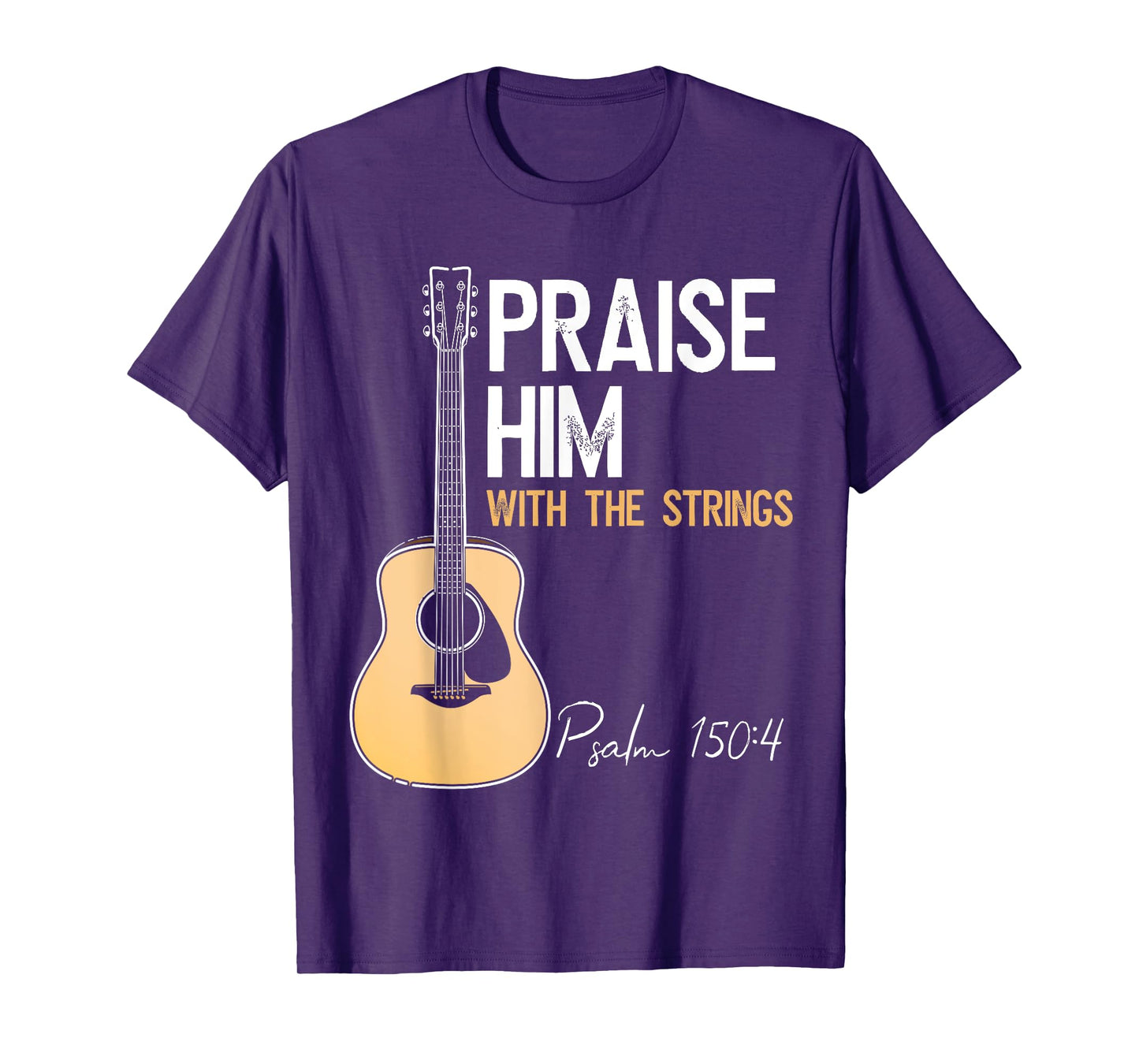 Praise Him With Strings Christian Guitar Psalm 150:4 T-Shirt