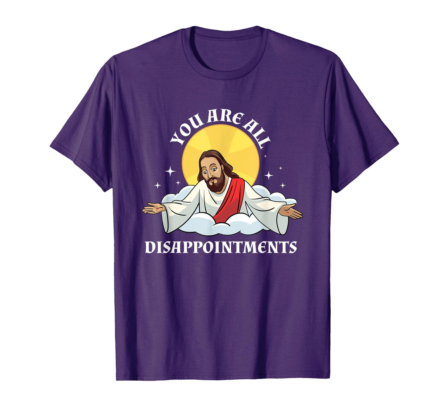 Jesus Christ Meme You Are All Disappointments Christian T-Shirt