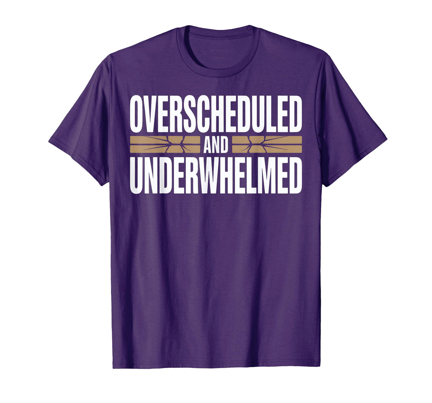 Overscheduled and Underwhelmed Sarcastic Quote T-Shirt