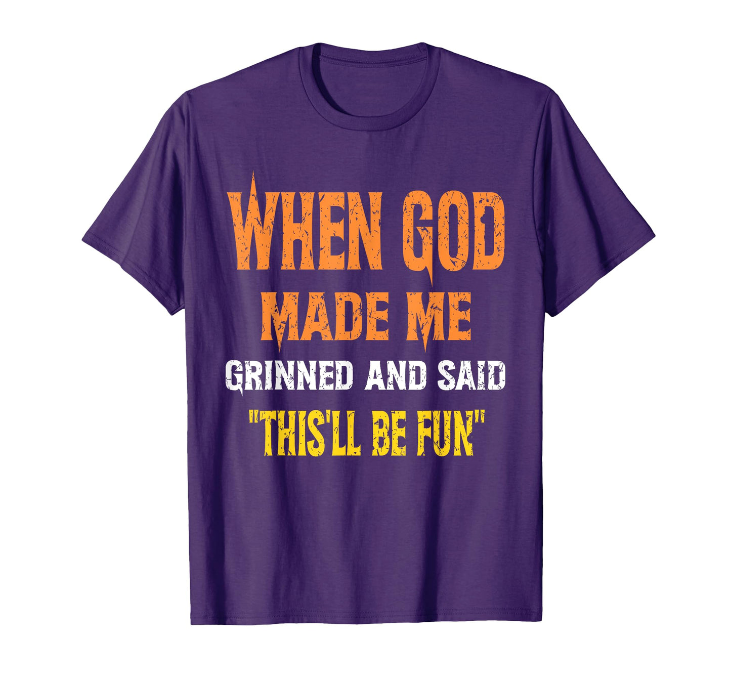 When God Made Me He Grinned and Said Gifts joke Funny Saying T-Shirt
