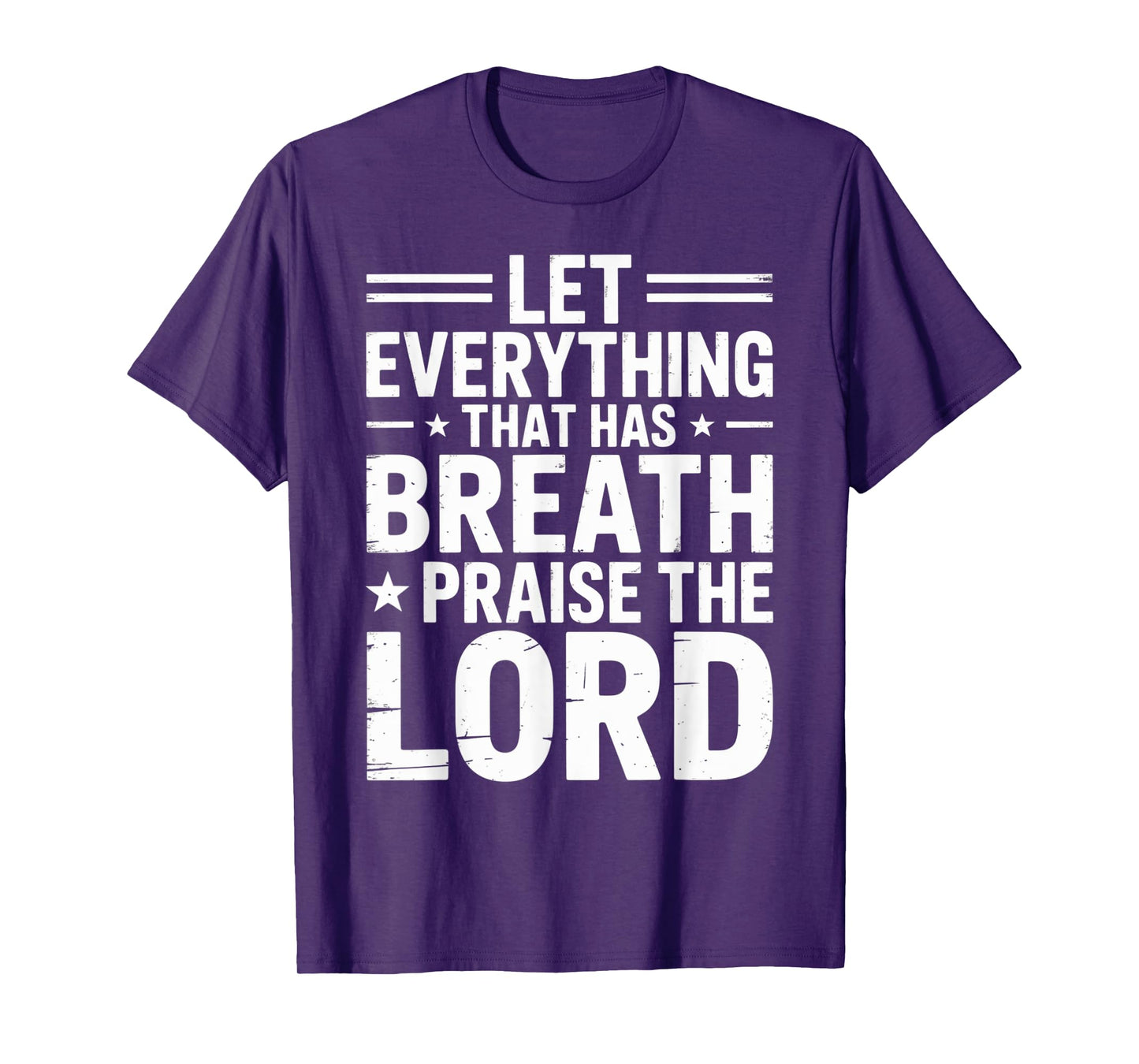 Praise The Lord Let Everything That Has Breath Psalm 150 6 T-Shirt