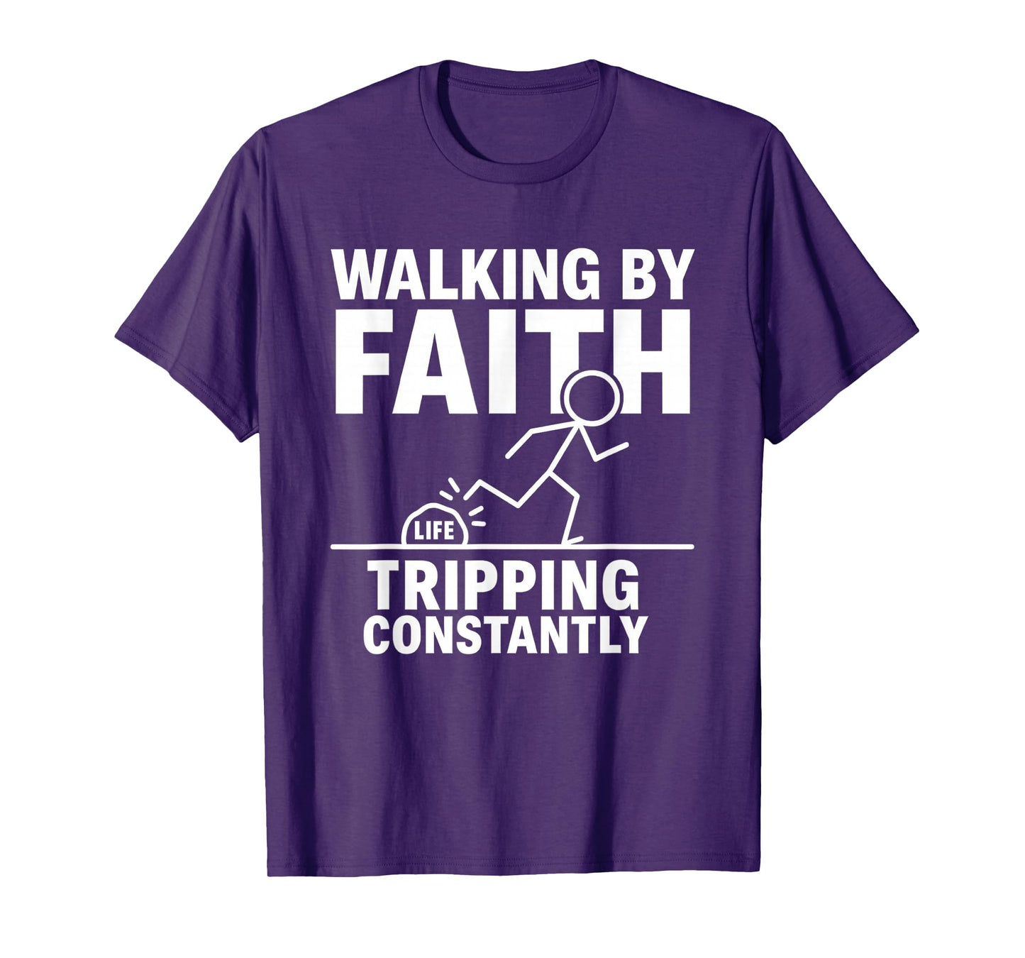 Walking by Faith Tripping Constantly T-Shirt