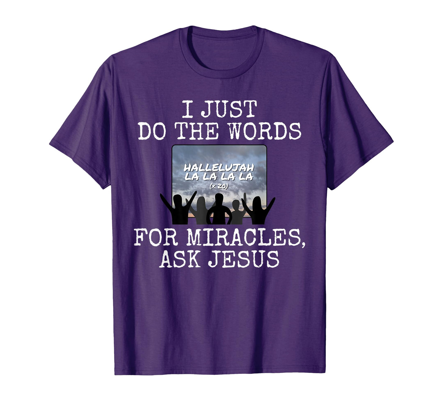 I Just Do The Words, For Miracles Ask Jesus, Church Media T-Shirt