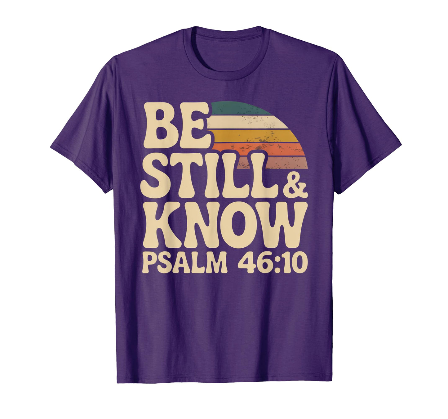 Be Still and Know Psalm 46:10 T-Shirt