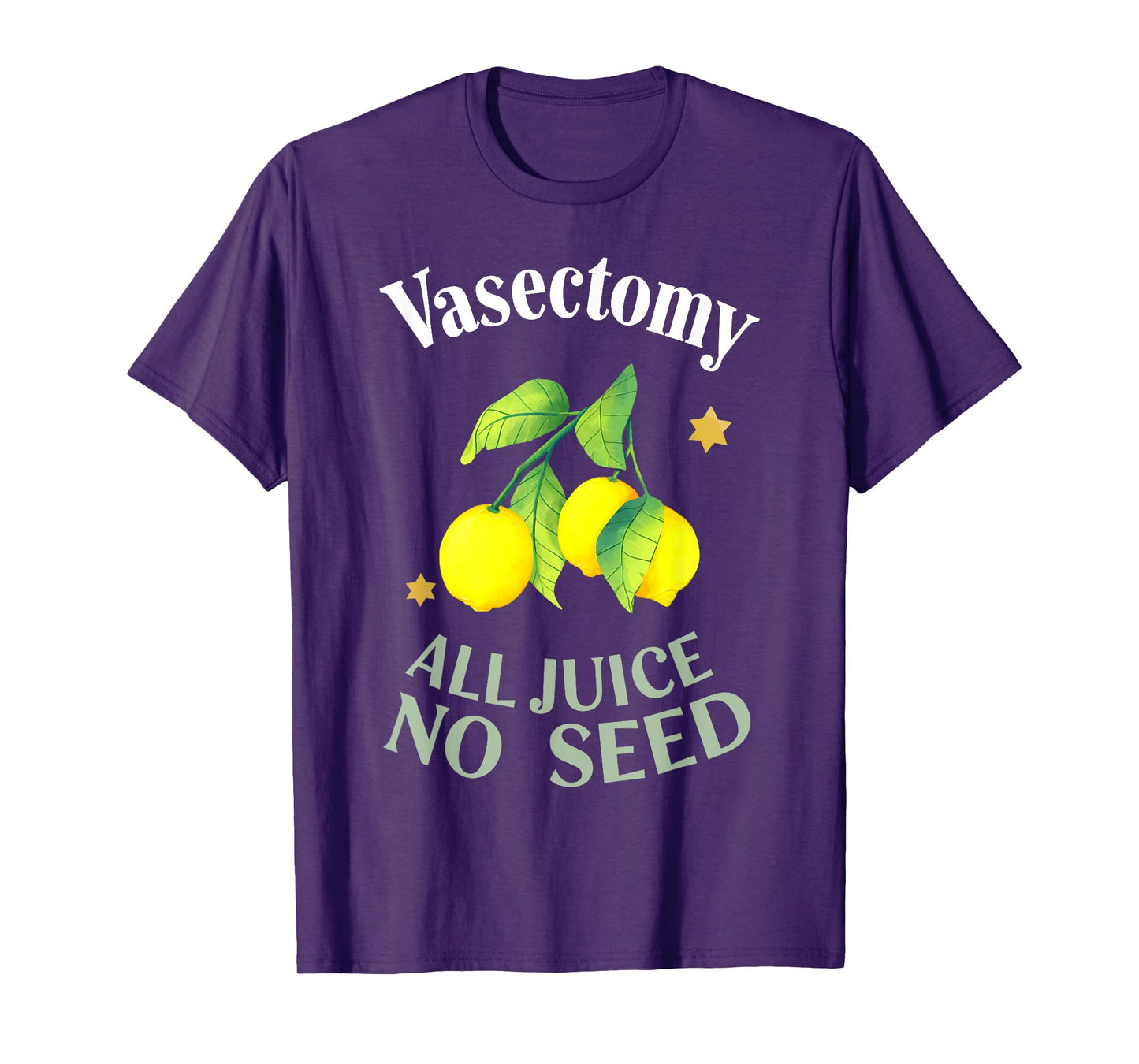Vasectomy ALL JUICE NO SEED Funny design T-Shirt