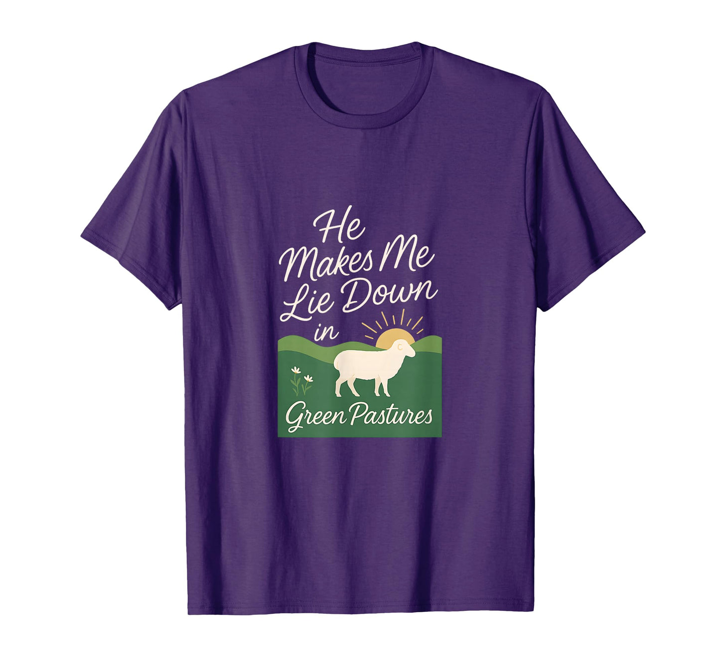 He Makes Me Lie Down in Green Pastures T-Shirt