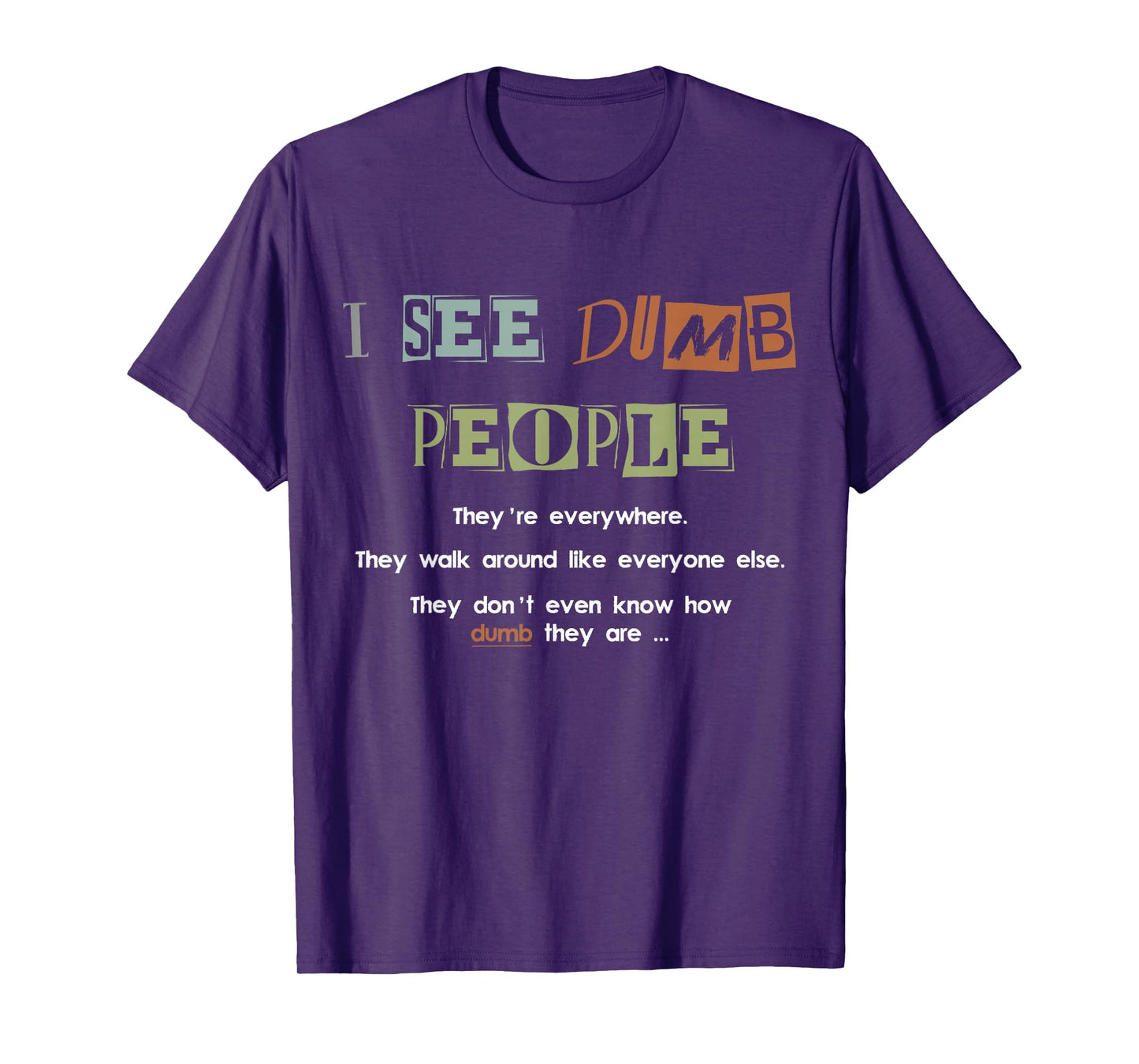 I See Dumb People Funny and Sarcastic Design T-Shirt