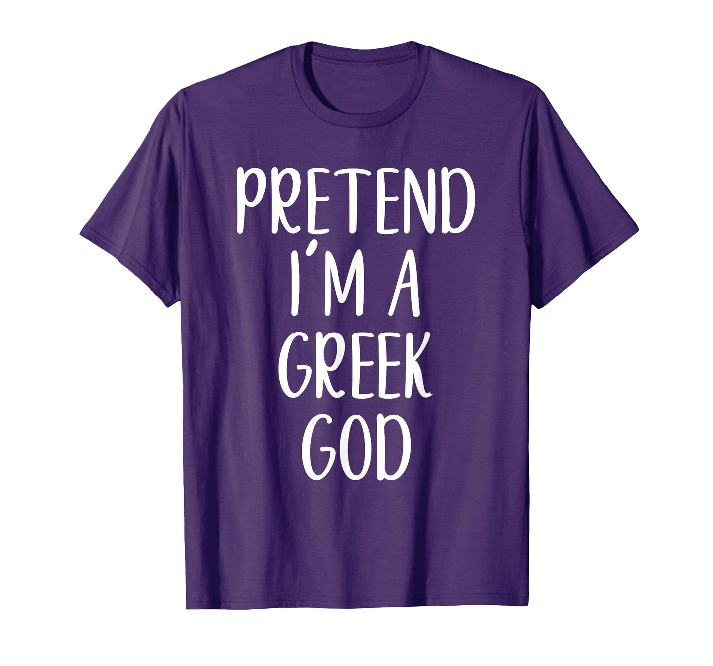 Pretend I'm A Greek God Costume Halloween Easy Adult Kid T-Shirt