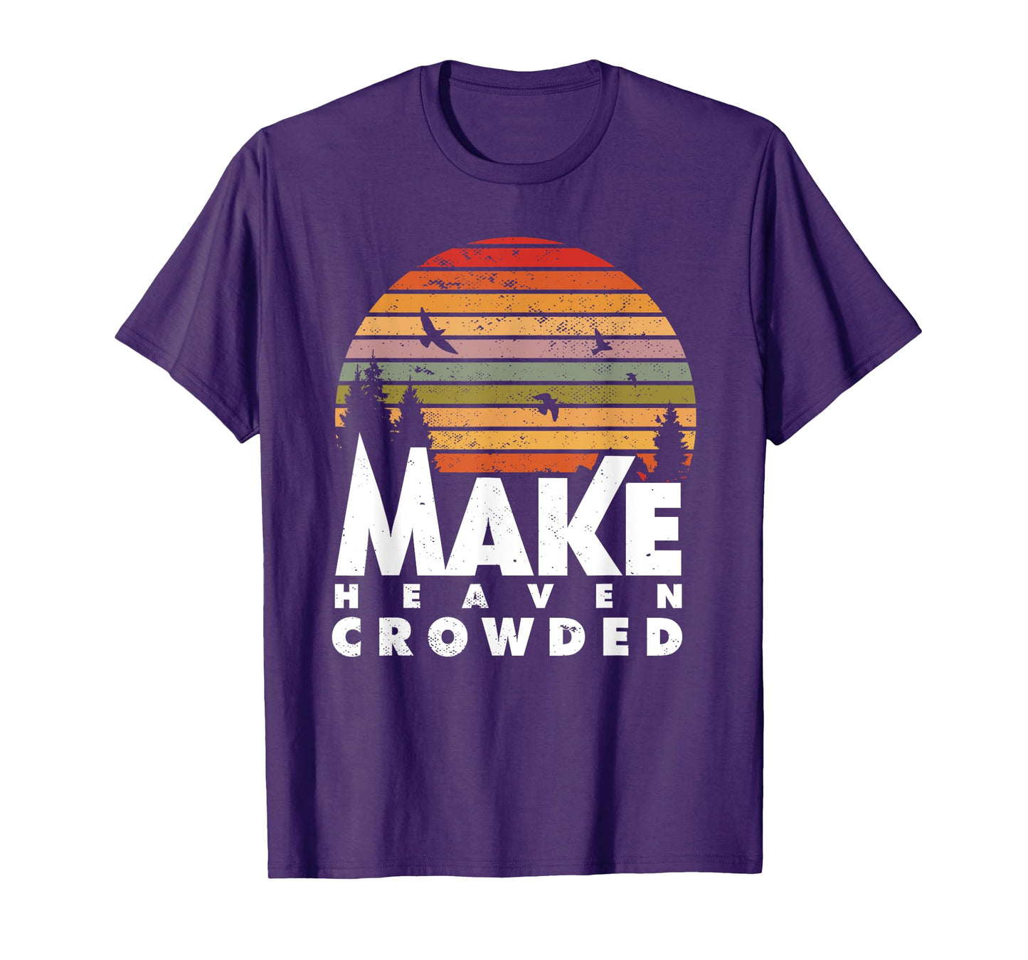 Make Heaven Crowded Religious Christian Quote Faith In Jesus T-Shirt