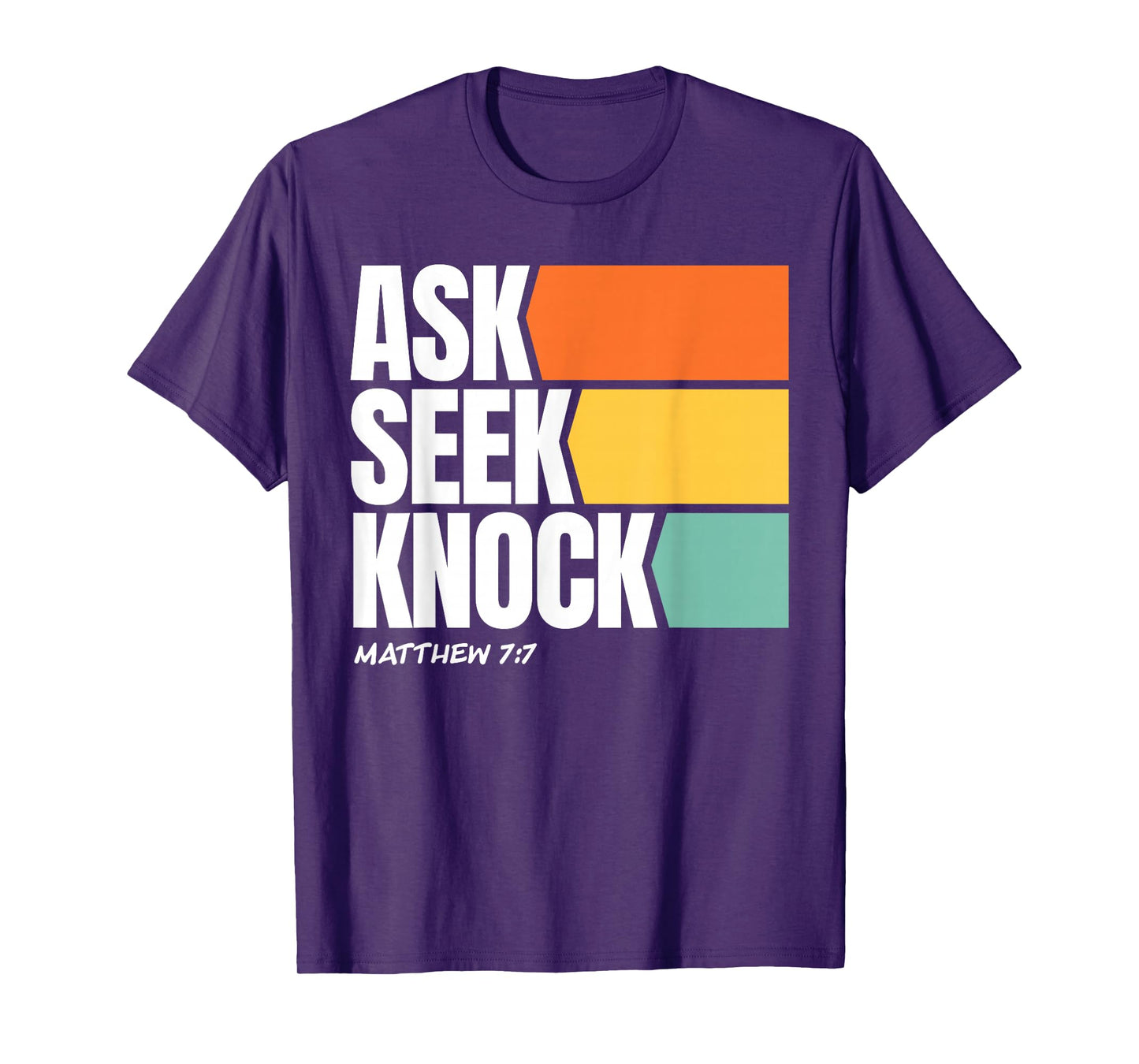 Ask Seek Knock Matthew 7:7 Christian Faith Design T-Shirt