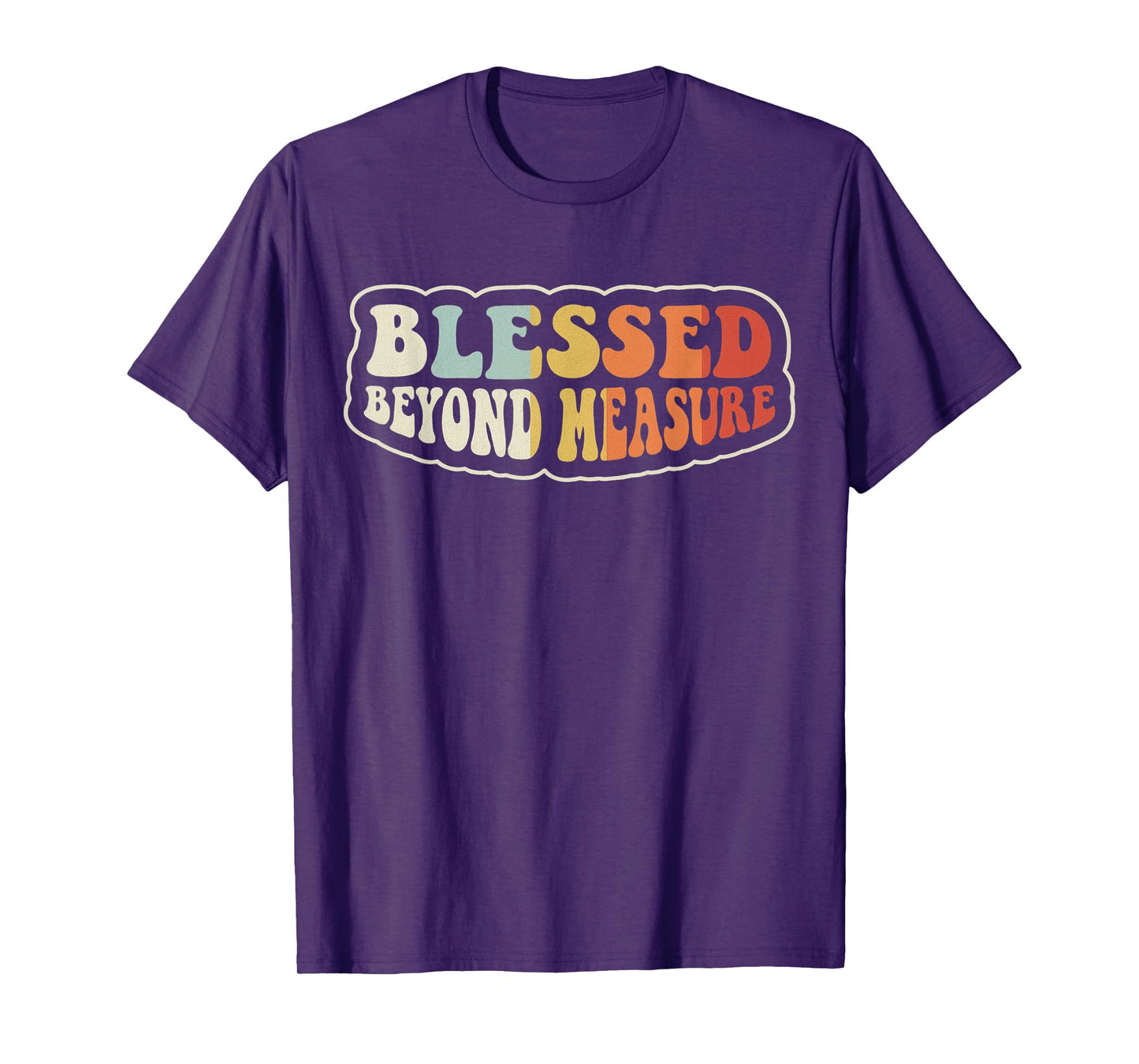 Blessed Beyond Measure - Ephesians 3:19 Bible Verse T-Shirt