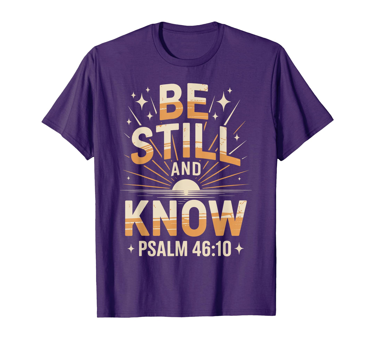 Be Still and Know Psalm 46:10 T-Shirt