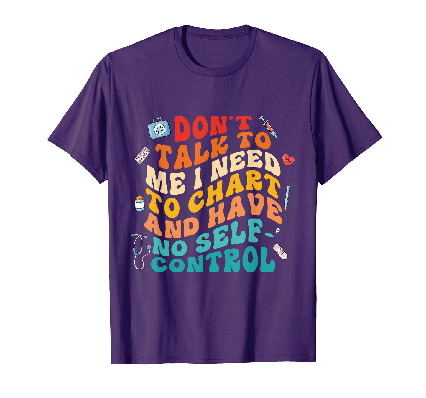 Don't Talk To Me I Need To Chart And Have No Self Control T-Shirt
