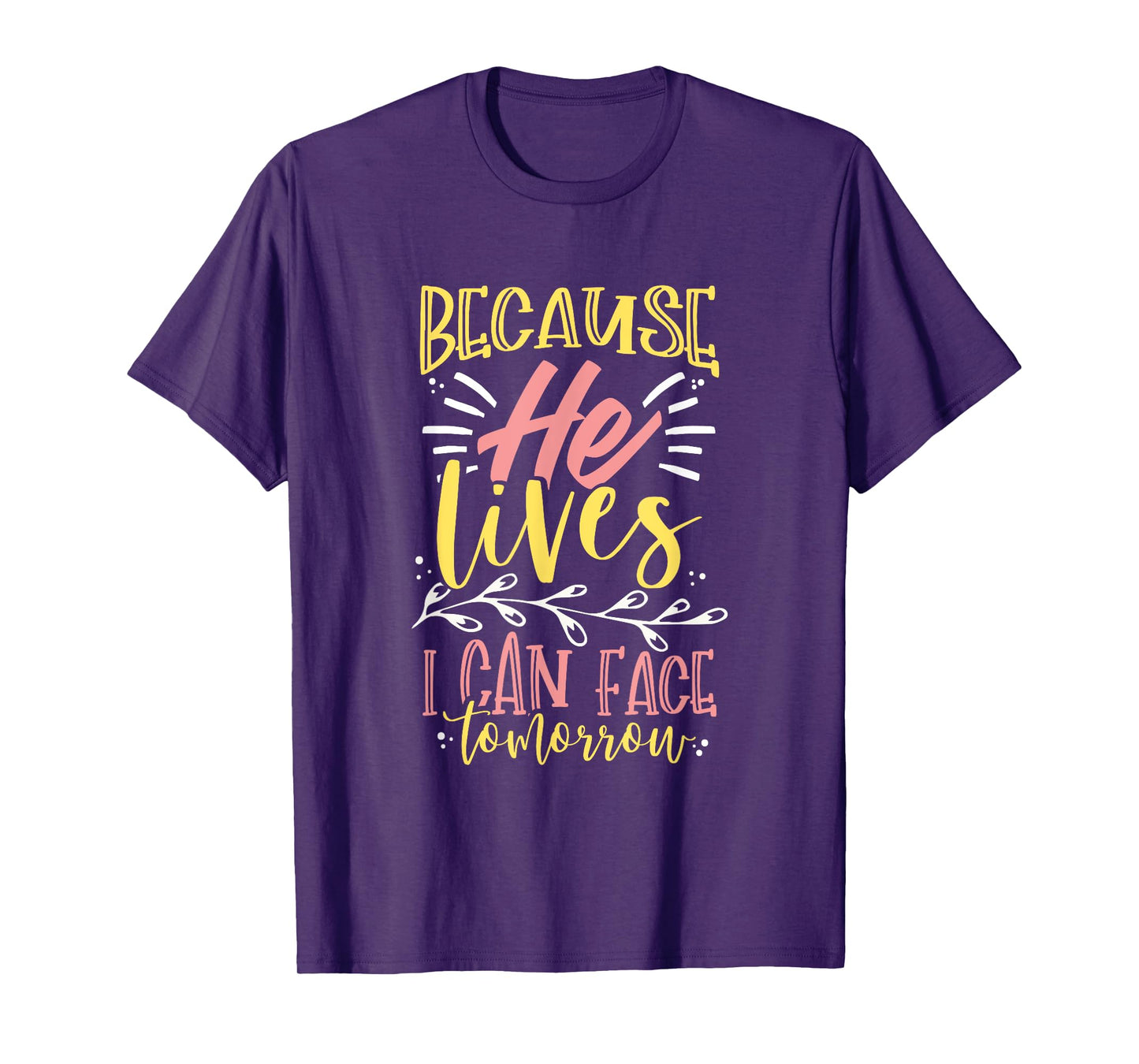 Because Jesus Lives I Can Face Tomorrow T-Shirt