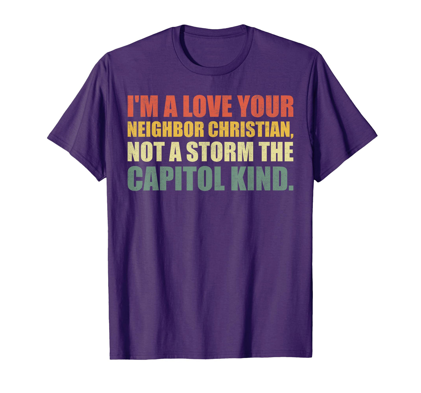 I'm A Love Your Neighbor Christian Not A Storm The Capital T-Shirt