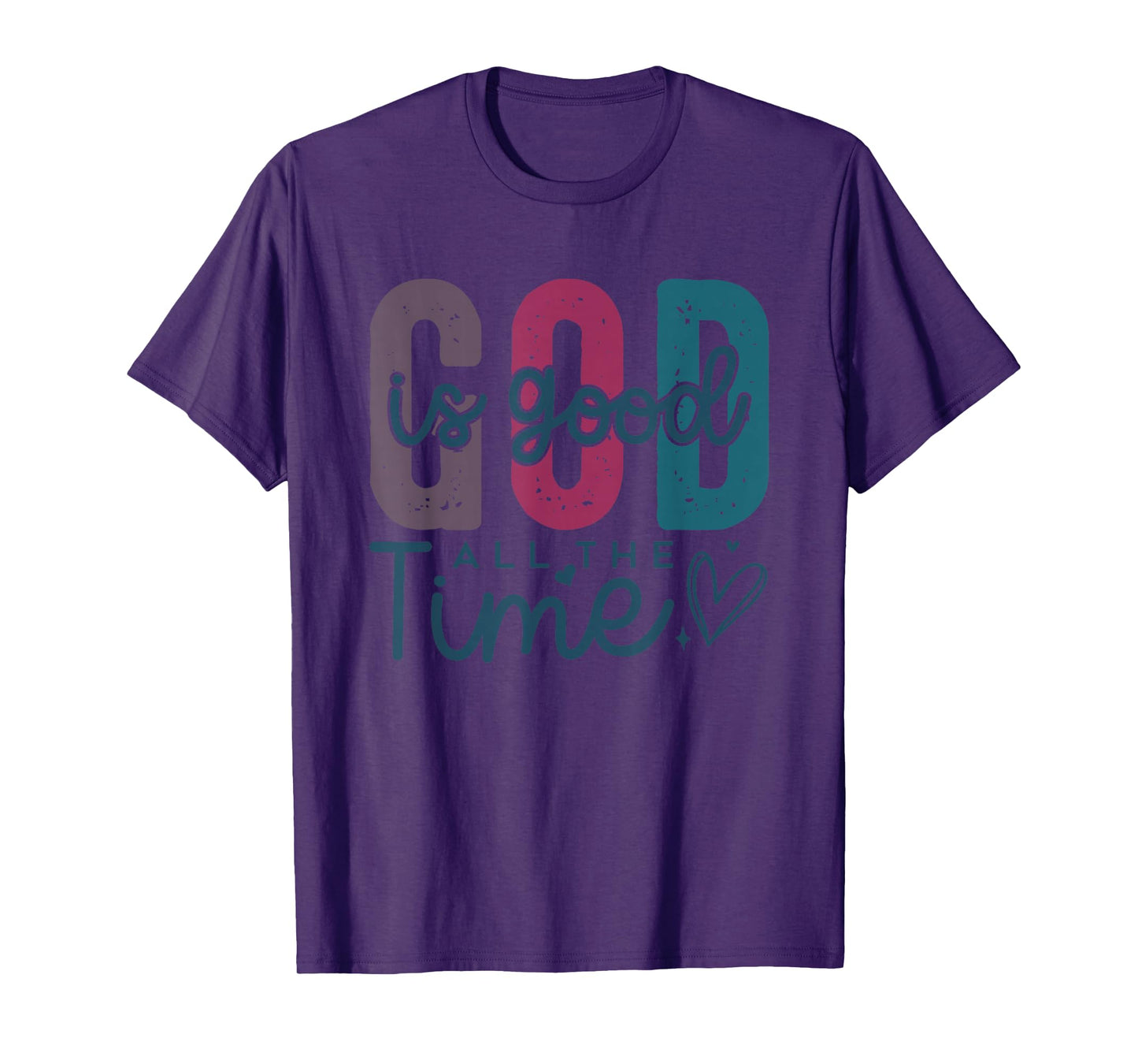 God is Good All The Time Christian - Cute Bible Verse Faith T-Shirt