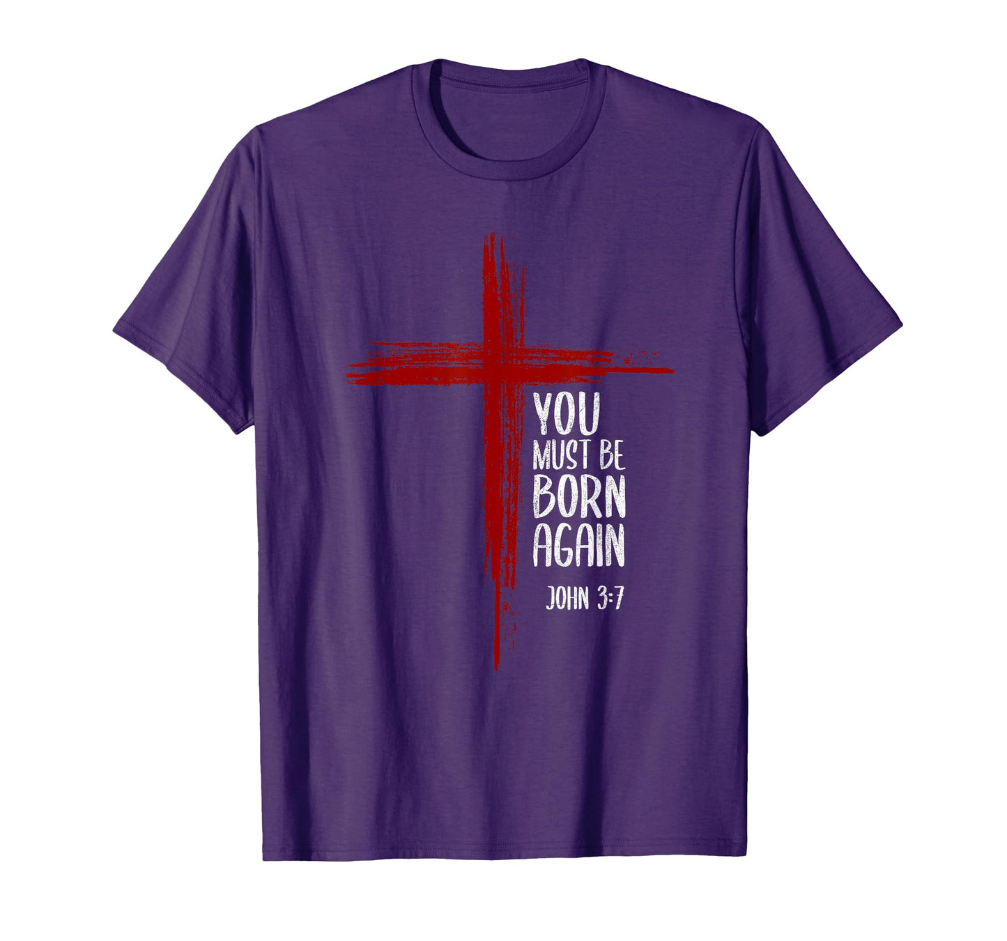 You Must Be Born Again Christian Cross Jesus Bible Verse T-Shirt