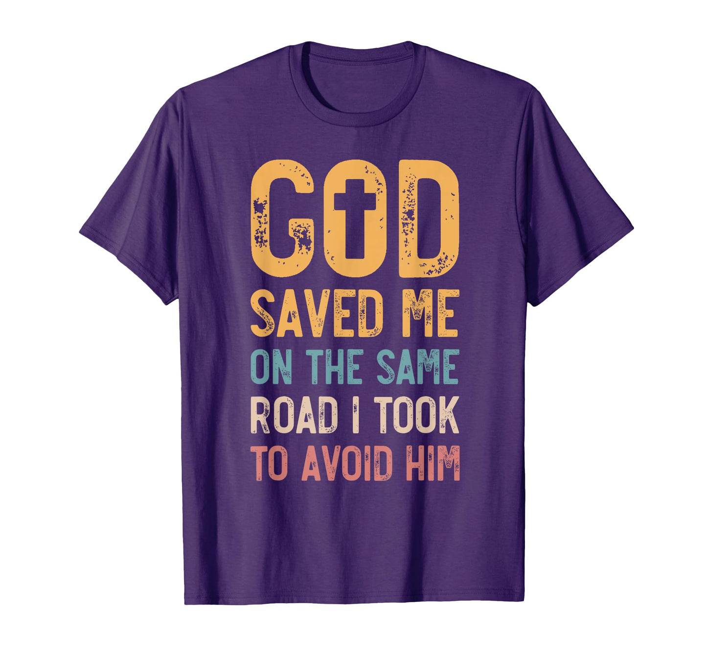 God Saved Me On The Same Road I Took To Avoid Him, Church T-Shirt