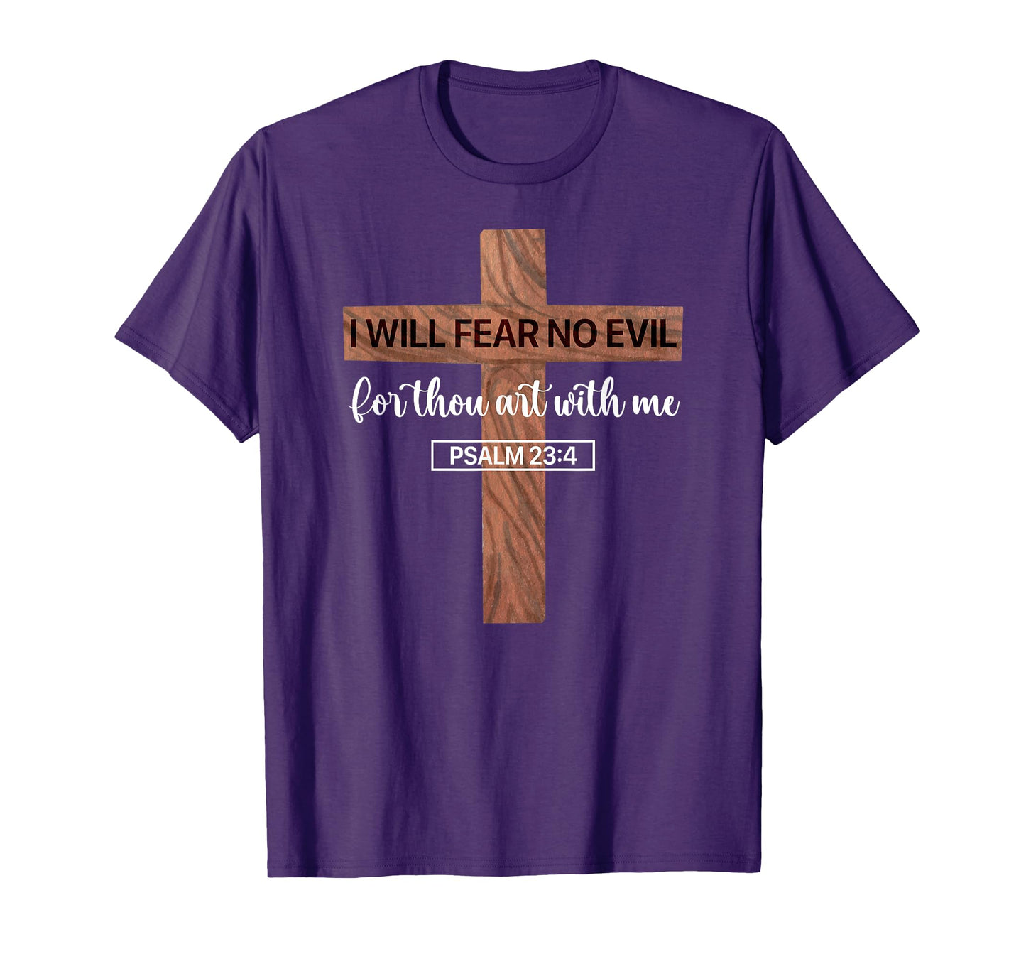 I Will Fear No Evil, Psalm 23, From the Book of Psalms 23 4 T-Shirt