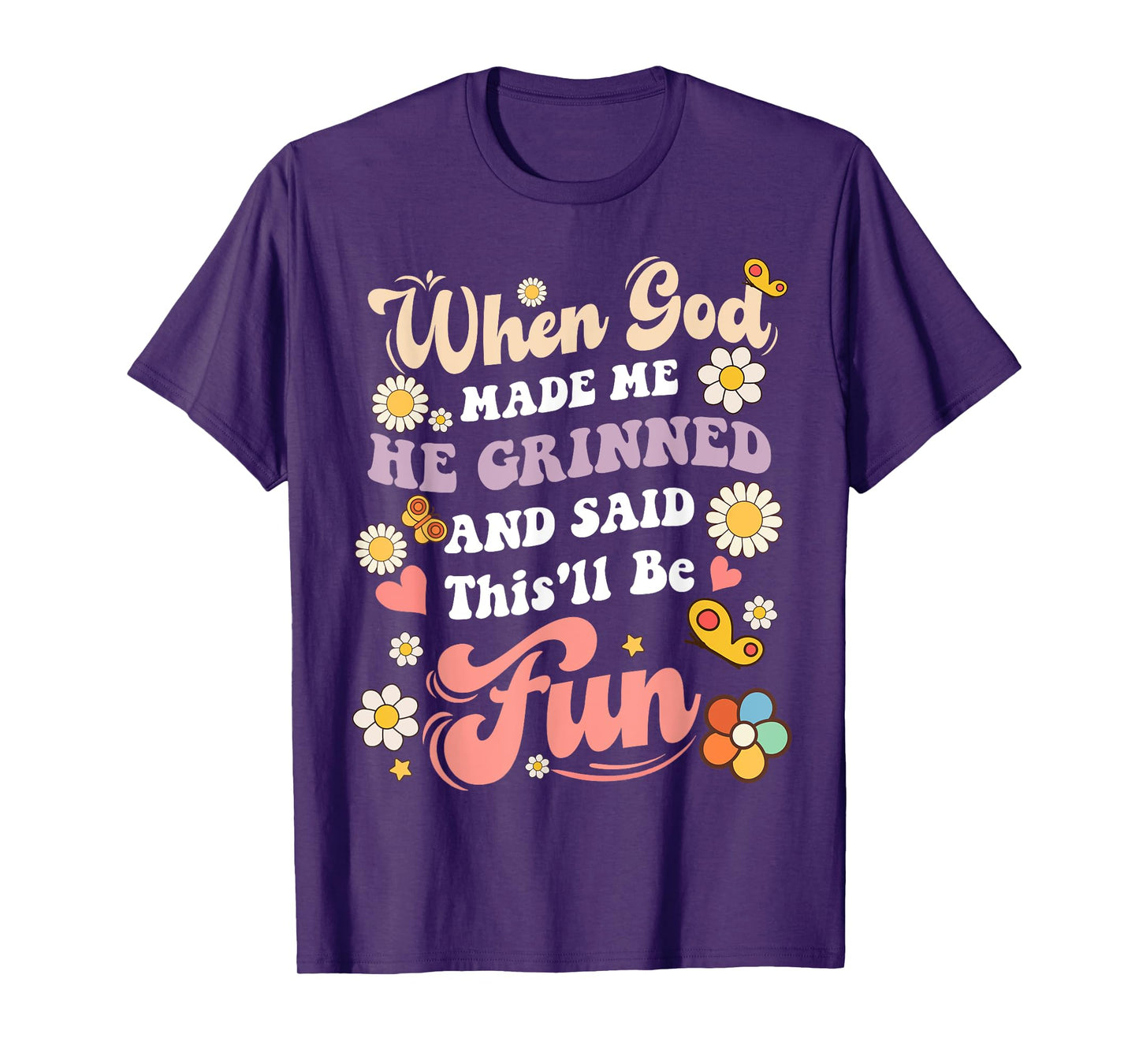 When God Made Me He Grinned and Said funny Sarcastic Saying T-Shirt