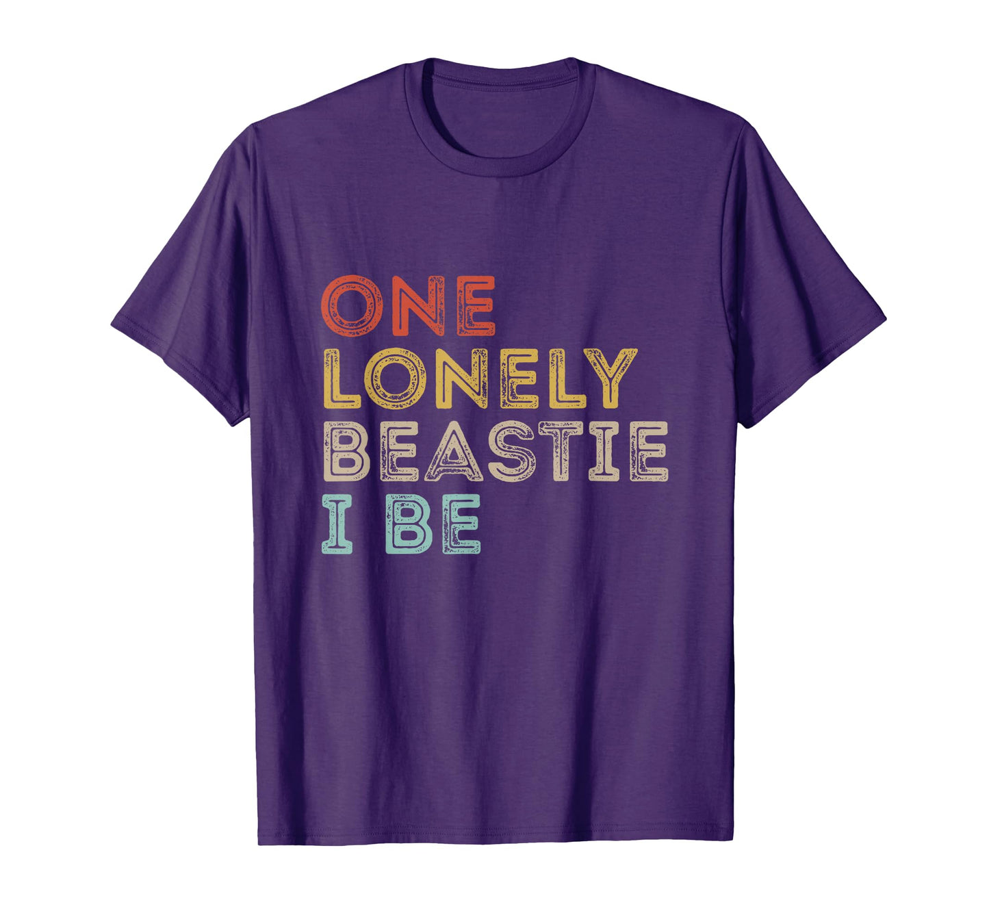 One Lonely Beastie I Be Funny Quote Sarcastic T-Shirt