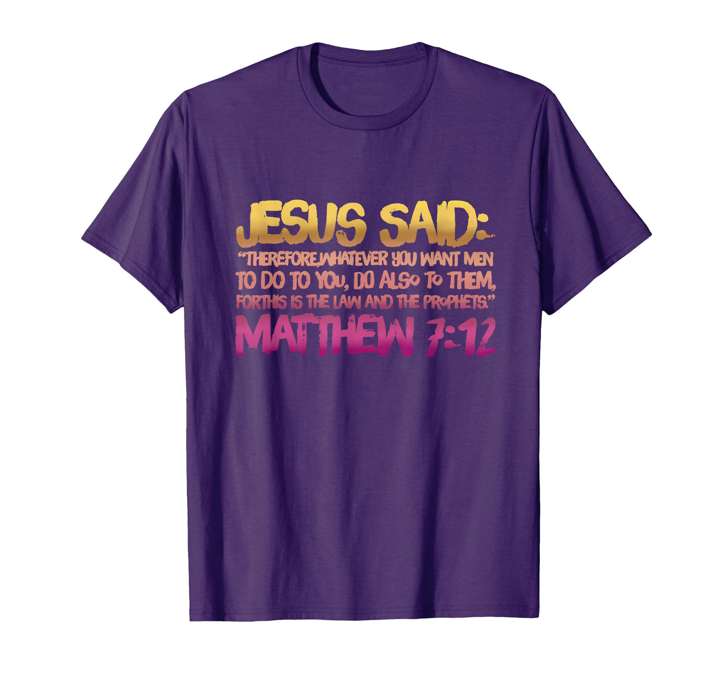 Matthew 7:12 Jesus gives us the Golden Rule T-Shirt