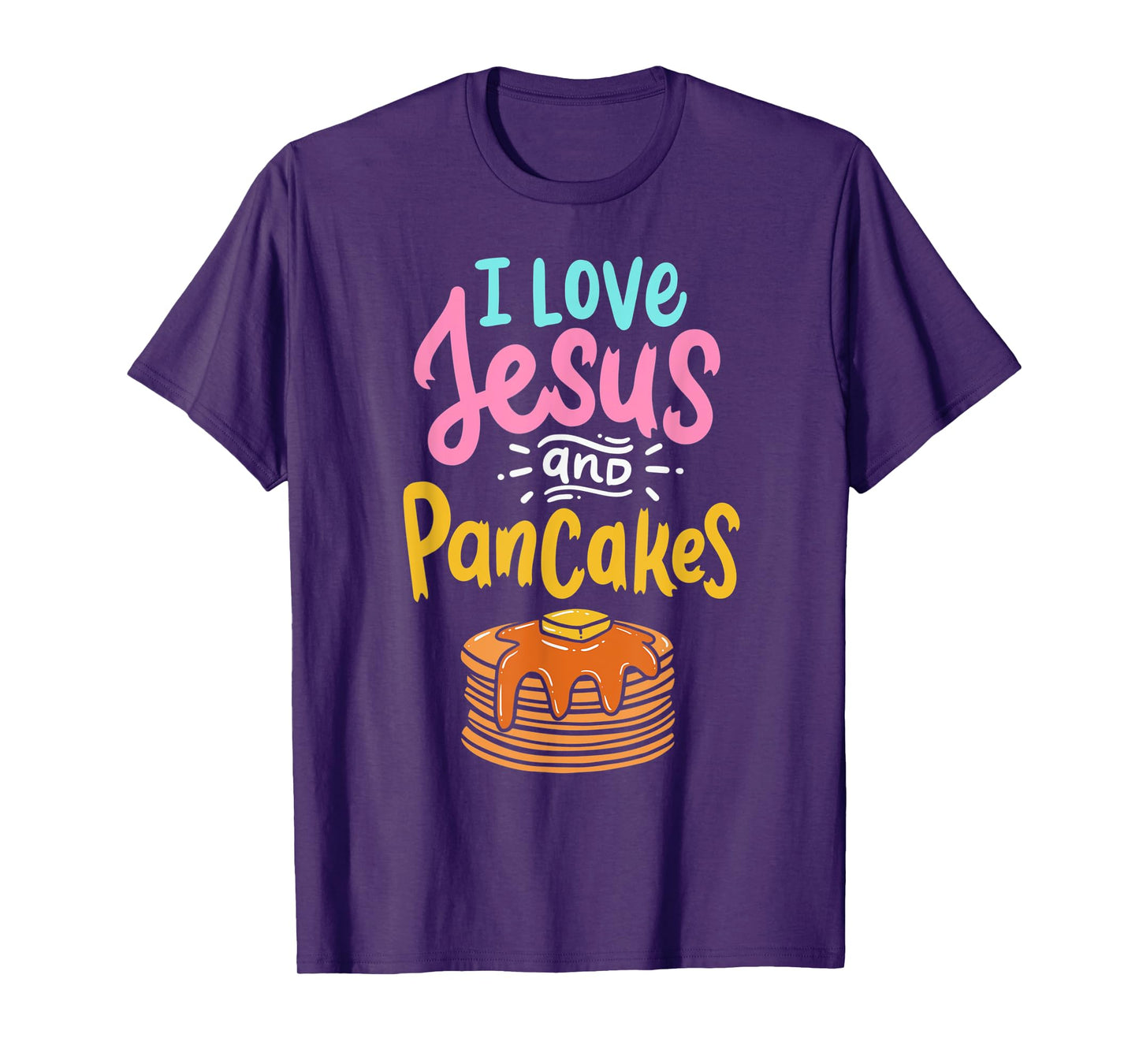 I Love Jesus And Pancakes Cute Pancake Lover Christian Faith T-Shirt
