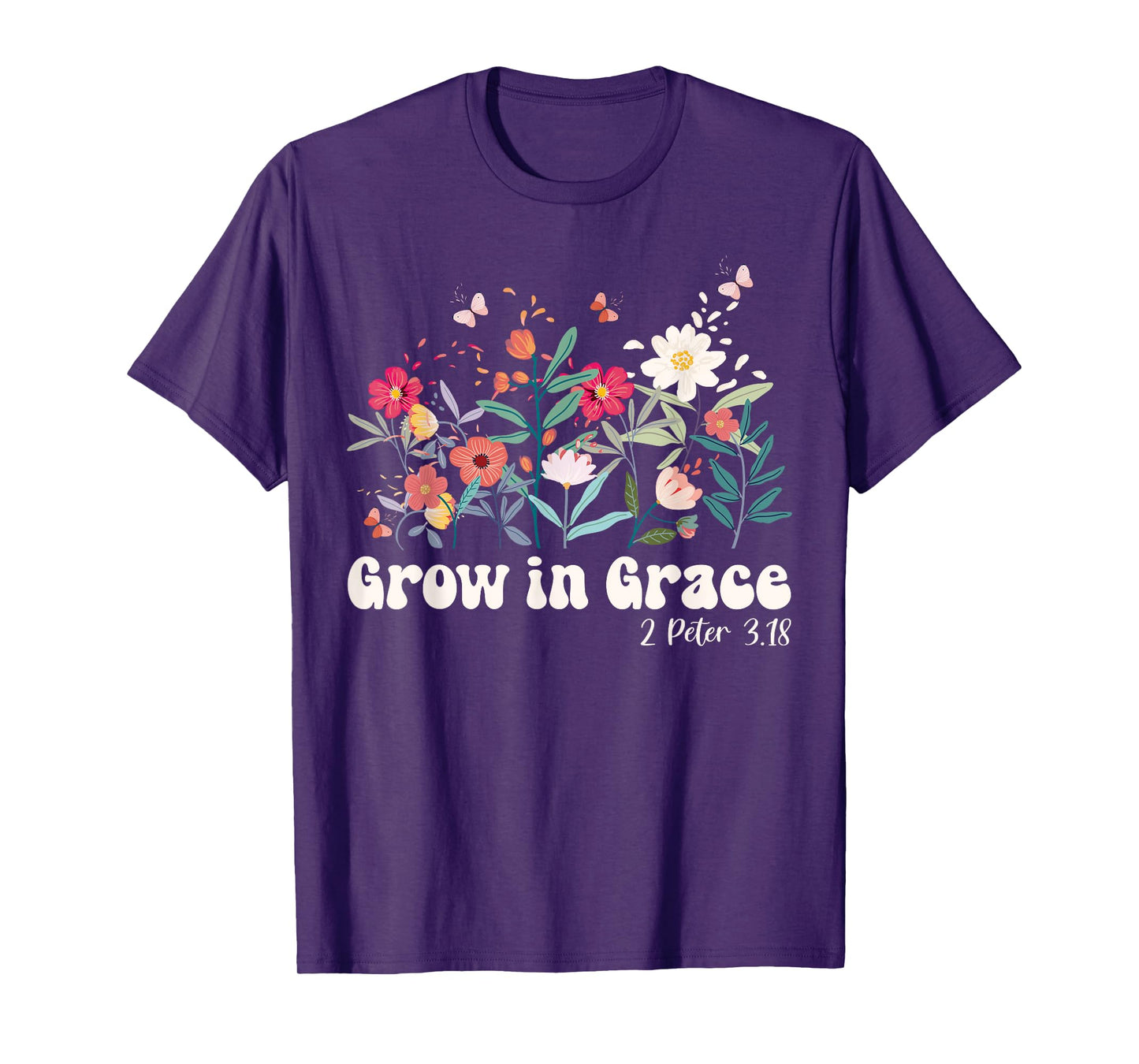 Grow In Grace, Christian Wildflowers Bible Verse T-Shirt