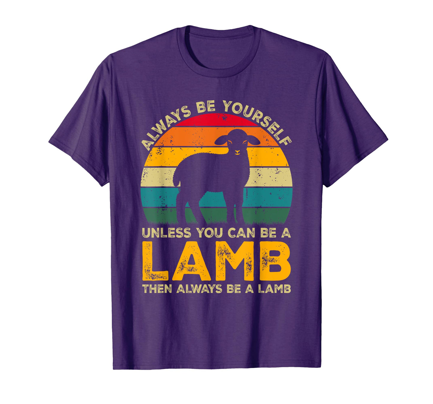 Always Be Yourself Unless You Can Be A Lamb, Funny Lamb T-Shirt