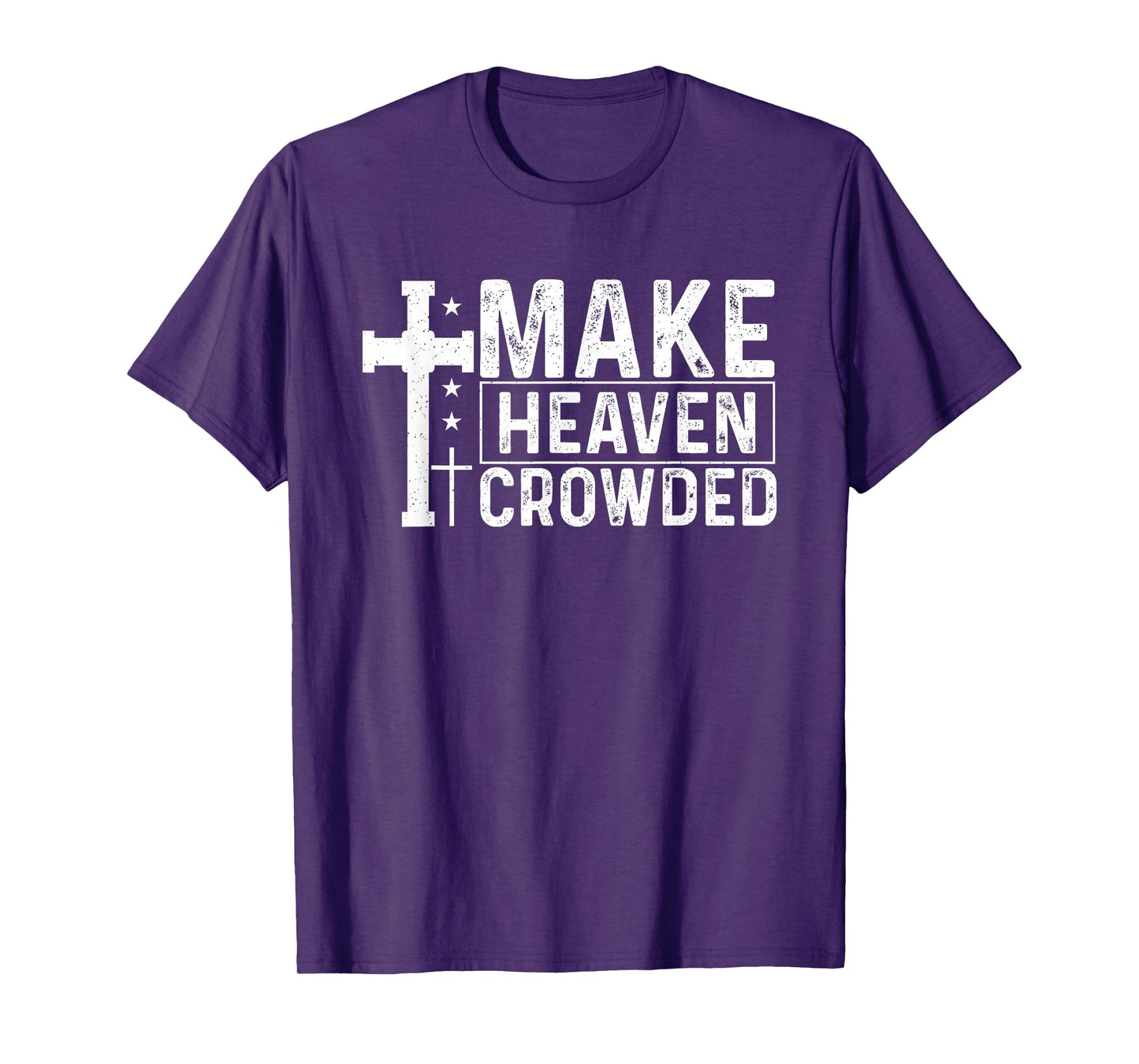 Make Heaven Crowded Christian - Evangelism Faith Inspiration T-Shirt