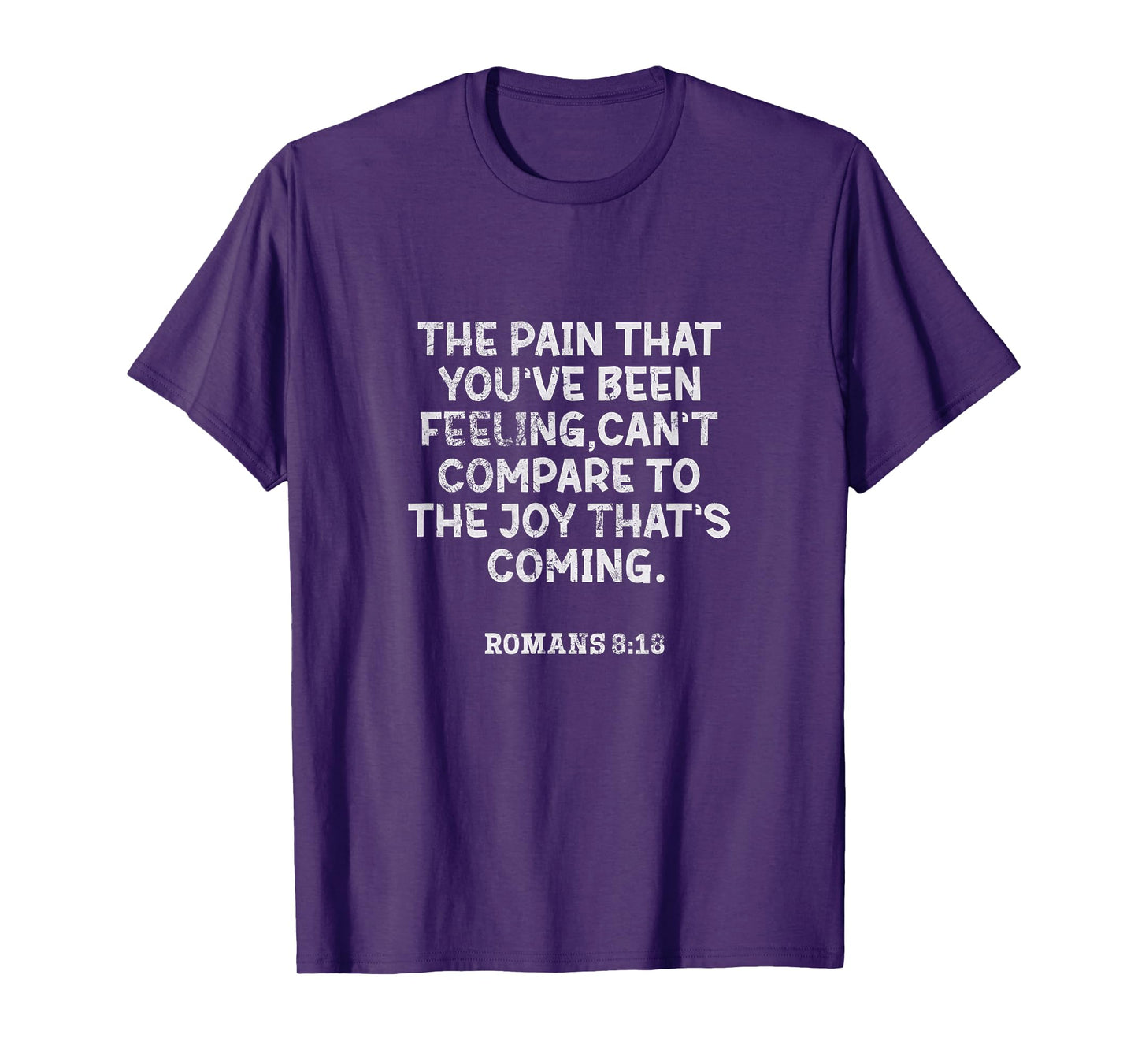 Romans 8:18 The Pain That You've Been Feeling Bible Grunge T-Shirt