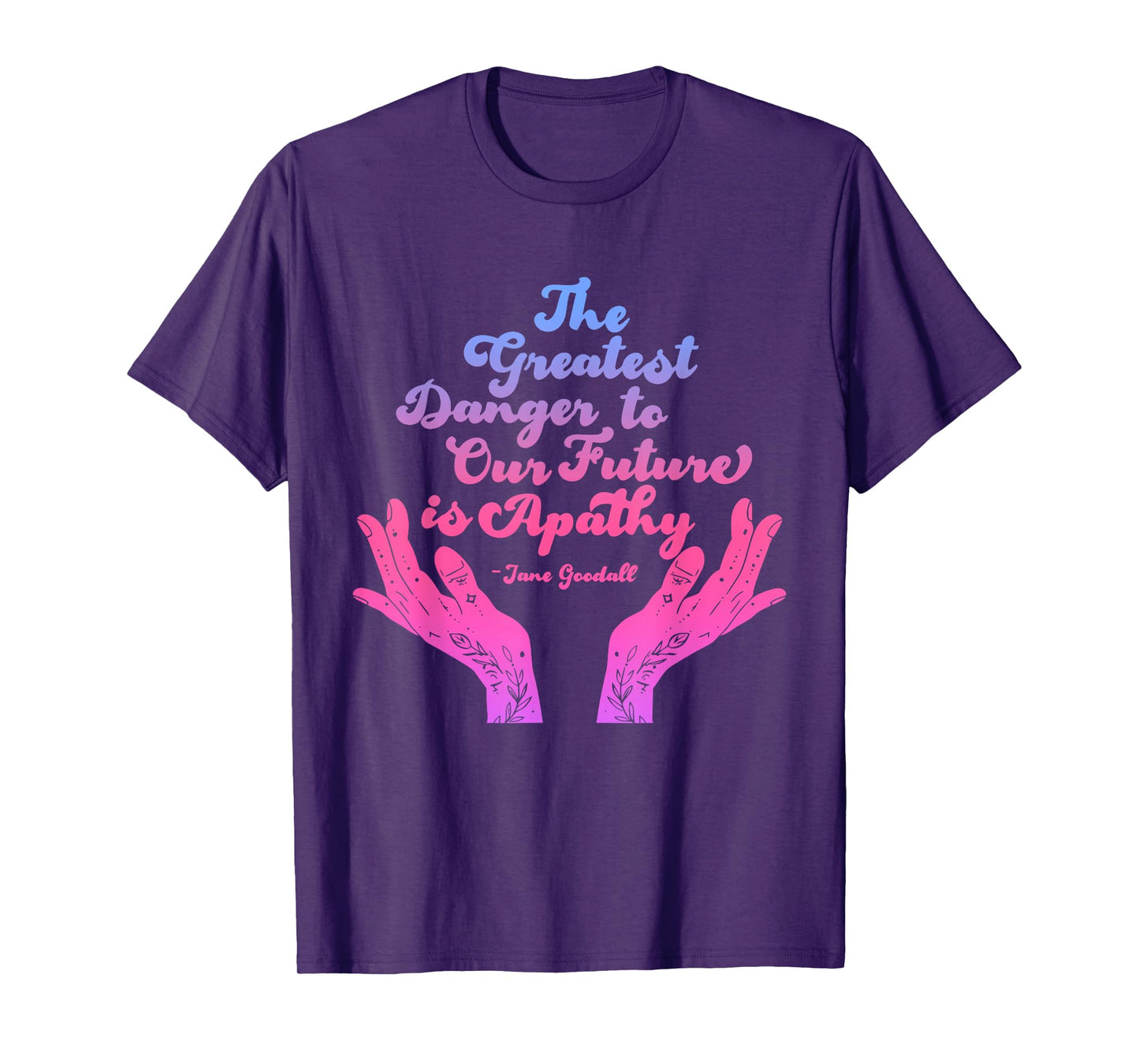 Greatest Danger to Our Future is Apathy Funny Quote T-Shirt