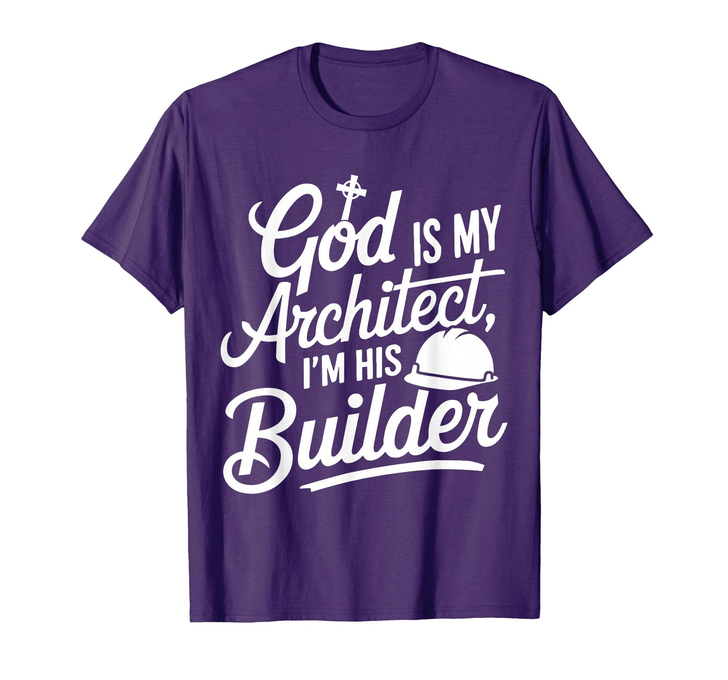 God Is My Architect I'm His Builder T-Shirt