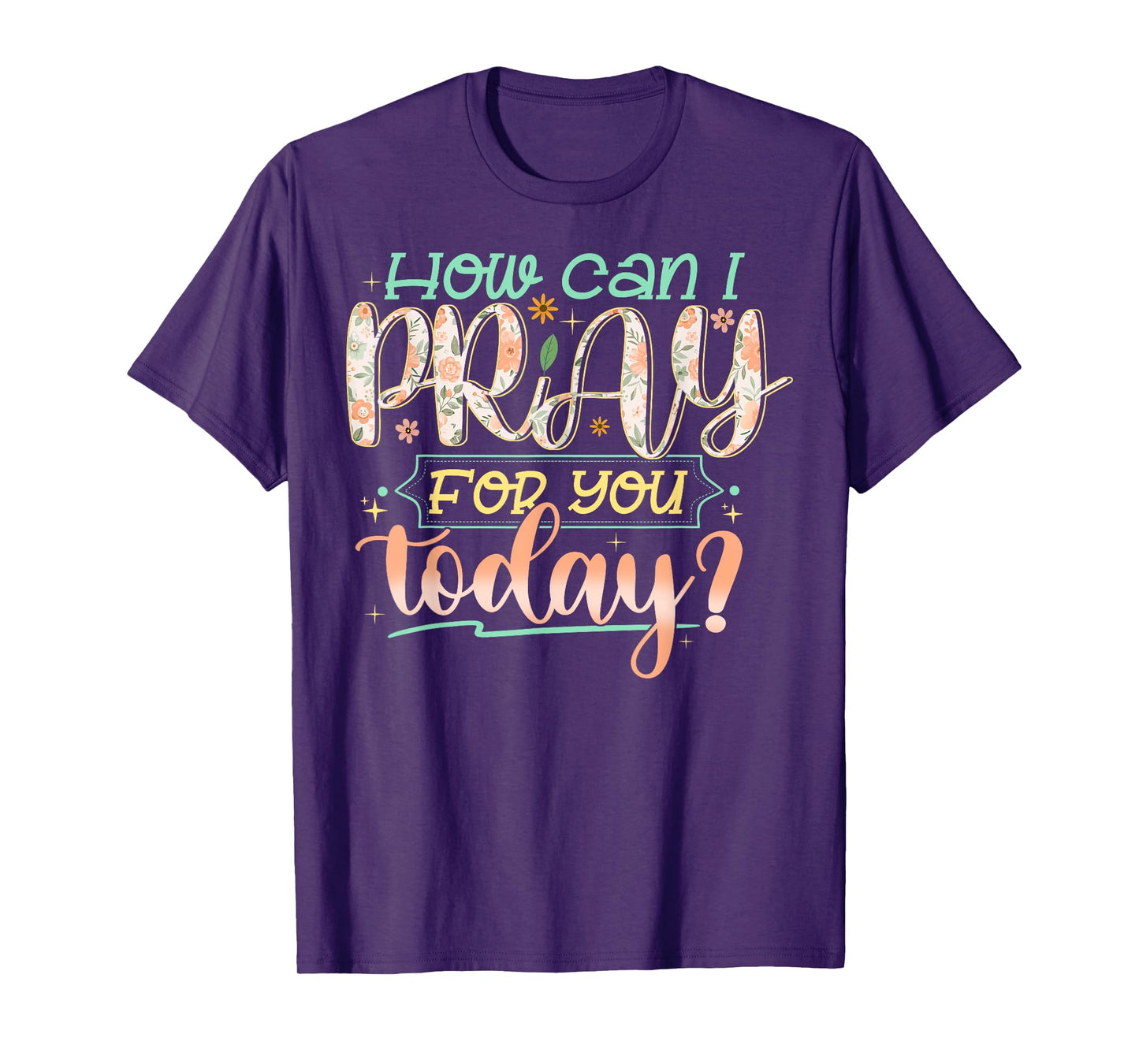 How Can I Pray For You Today Shirt Prayer Inspirational T-Shirt