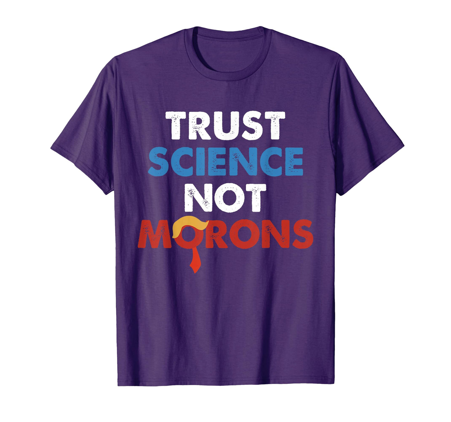 Trust Science Not Morons Funny Quote T-Shirt