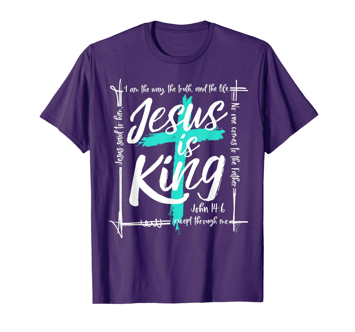 God Christ Jesus Is King John 14:6 Religious Christian Cross T-Shirt