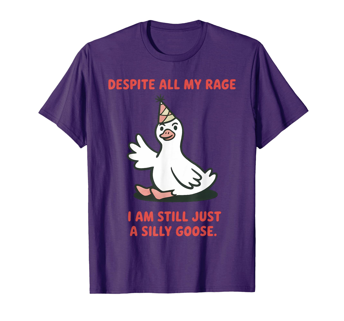 Despite My Rage Still a Silly Goose Funny Meme for Men Women T-Shirt