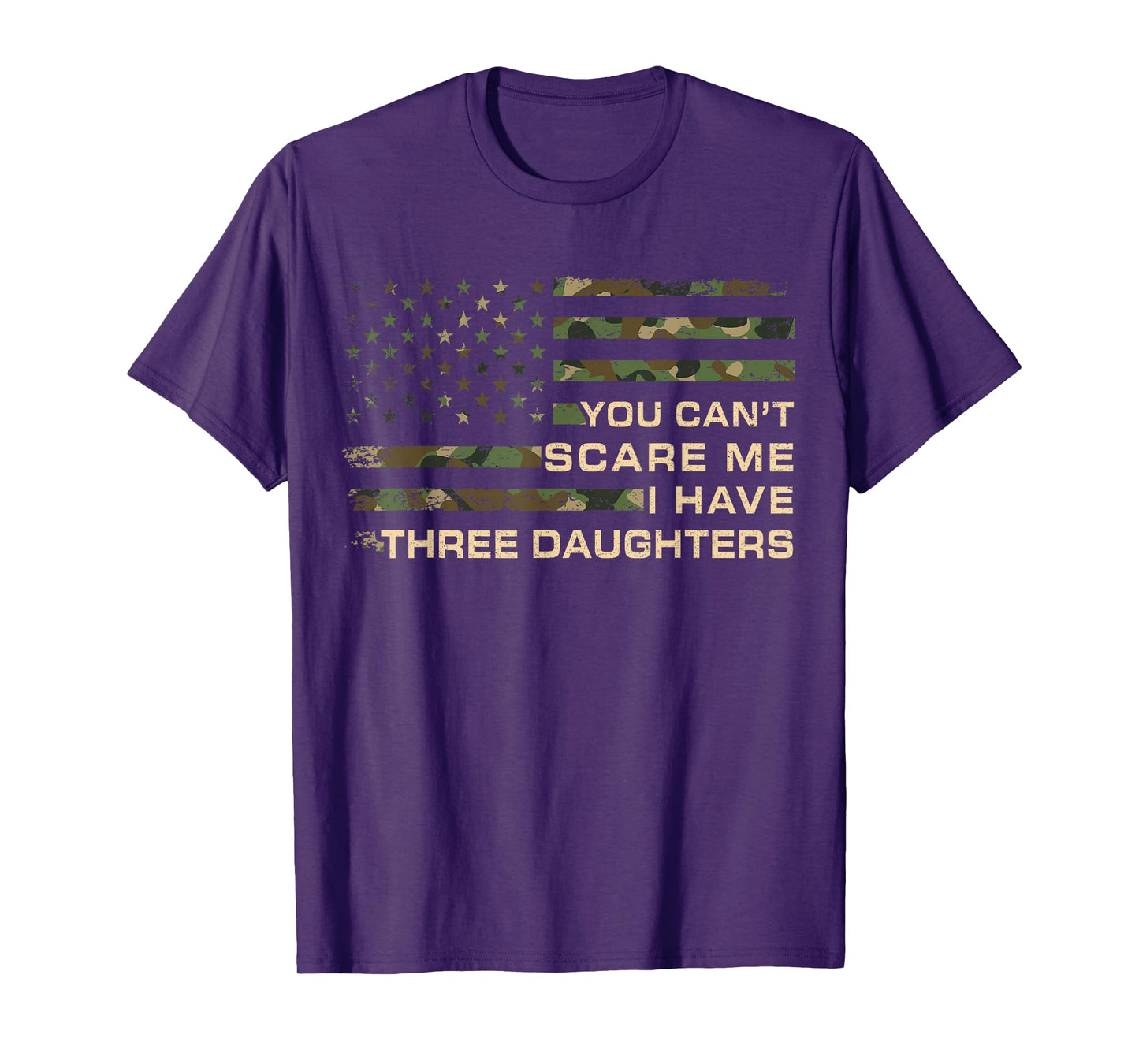 You Can’t Scare Me I Have Three Daughters Fathers Day Dad T-Shirt