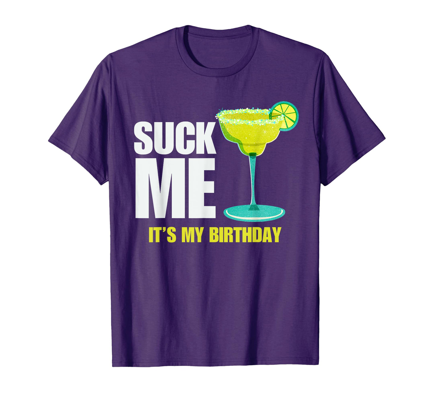 Suck me Its my Birthday Funny Birthday Women Wife Adult Joke T-Shirt