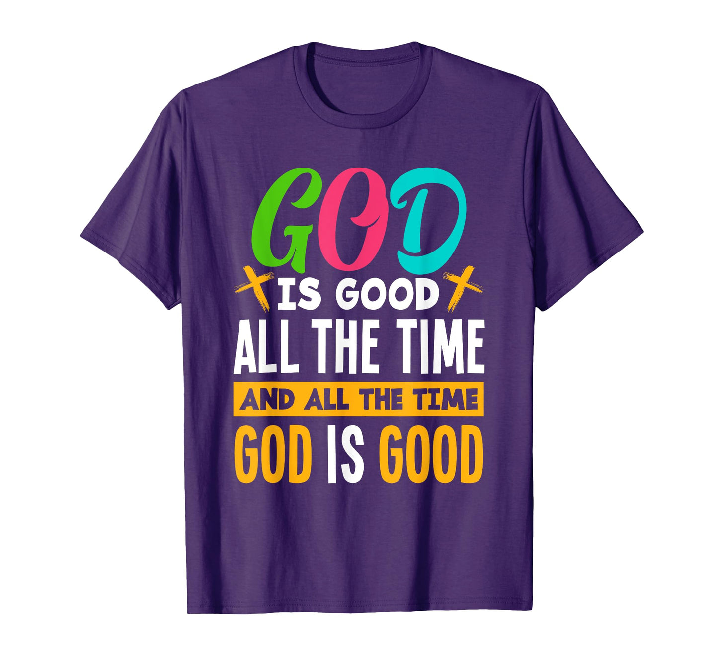 God Is Good All The Time Jesus Christ Christian Gift T-Shirt