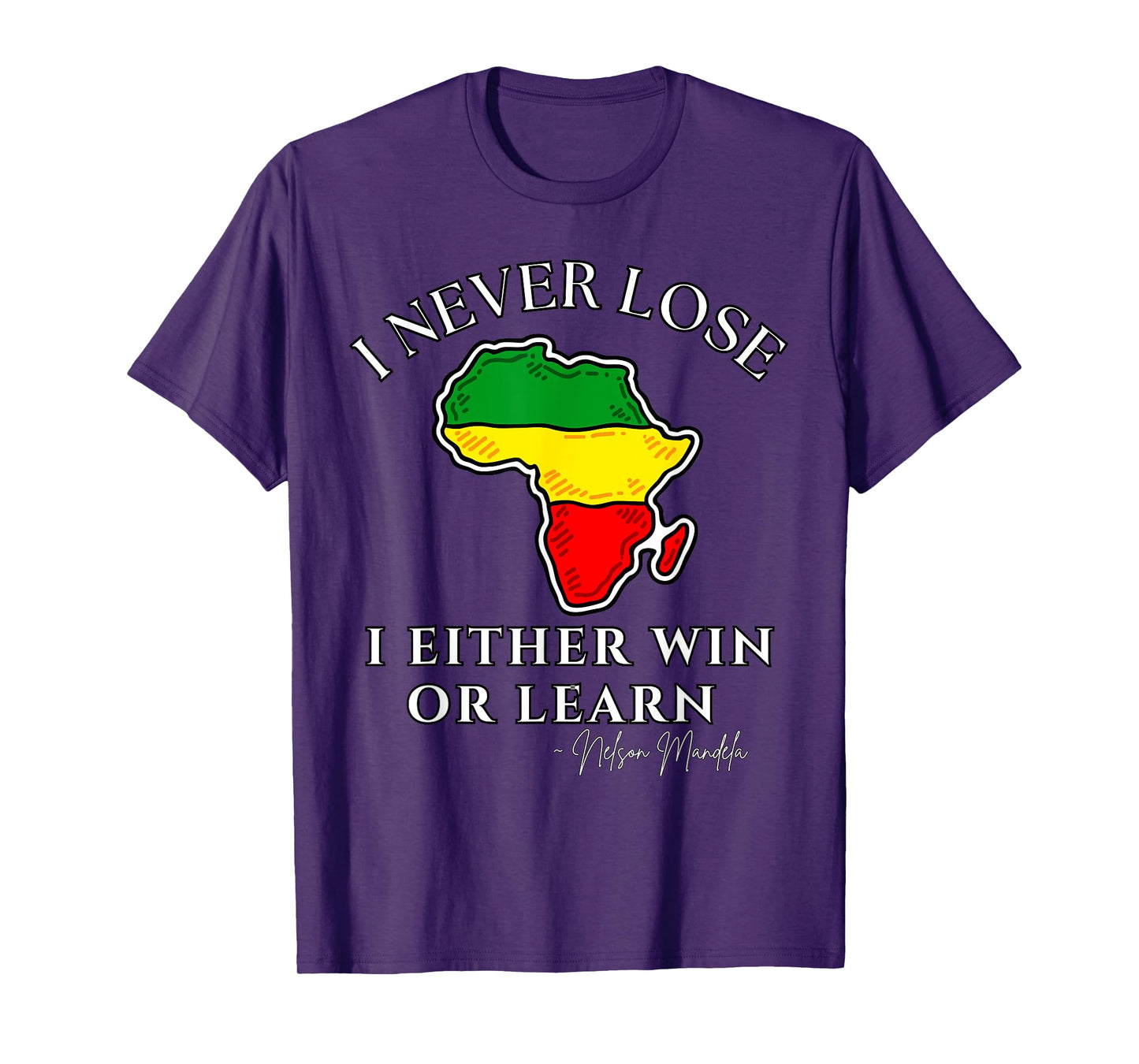 Nelson Mandela Motivational I Never Lose, Mandela Day T-Shirt