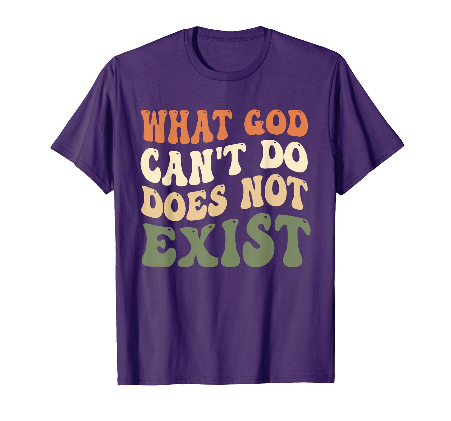 What God Can't Do Does Not Exist Christian Quote Groovy T-Shirt