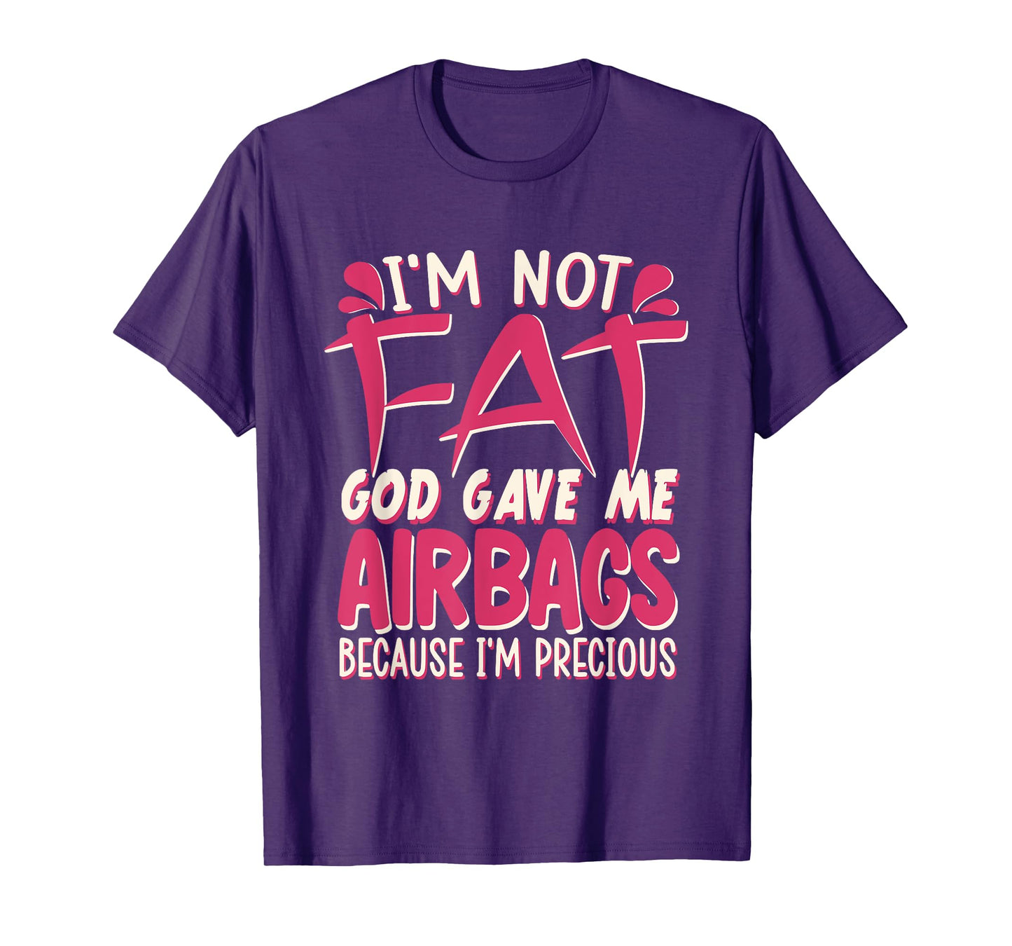 I'm Not Fat Funny Airbags Quote – Body Positive Humor T-Shirt