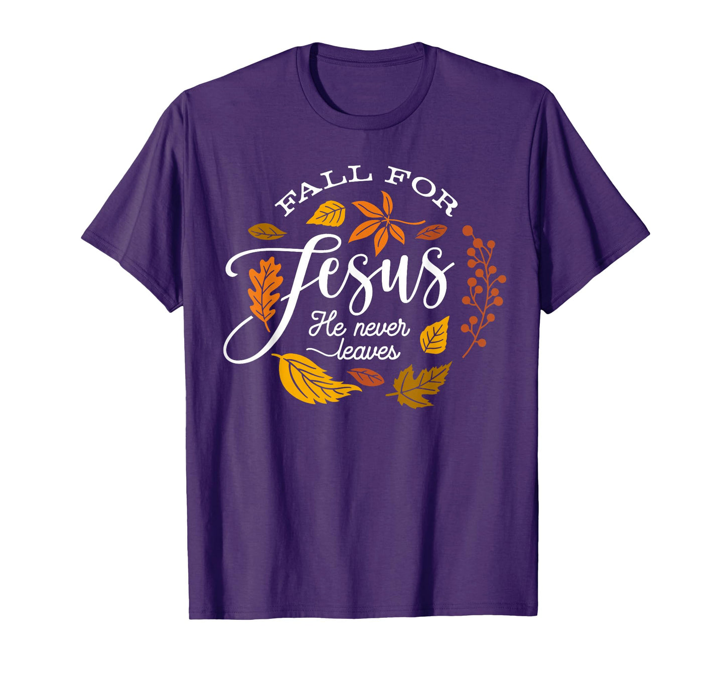 Fall for Jesus He Never Leaves Thanksgiving Autumn Christian T-Shirt