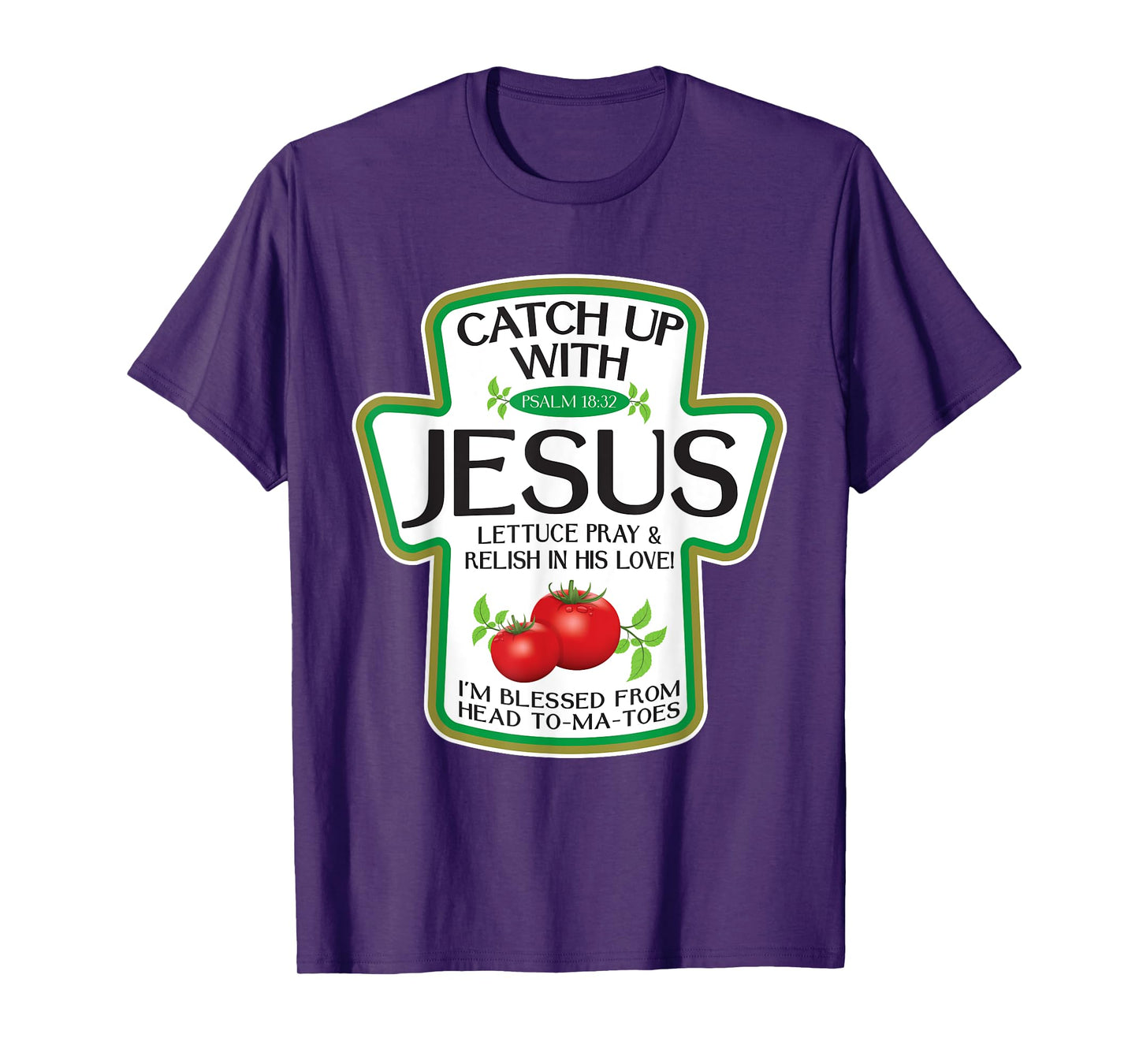 Catch Up with Jesus, Blessed from My Head to-Ma-Toes T-Shirt