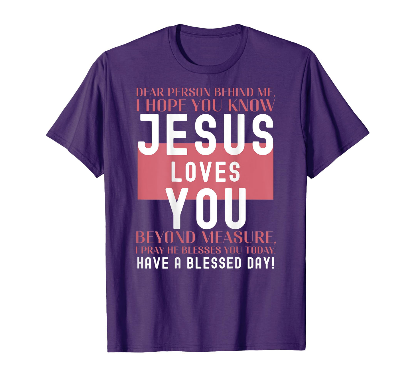 Dear Person Behind Me I Hope You Know Jesus Loves T-Shirt
