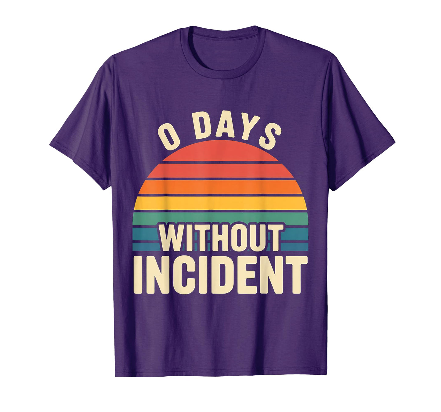 0 Days Without Incident Teacher Stress Burnout School |- T-Shirt