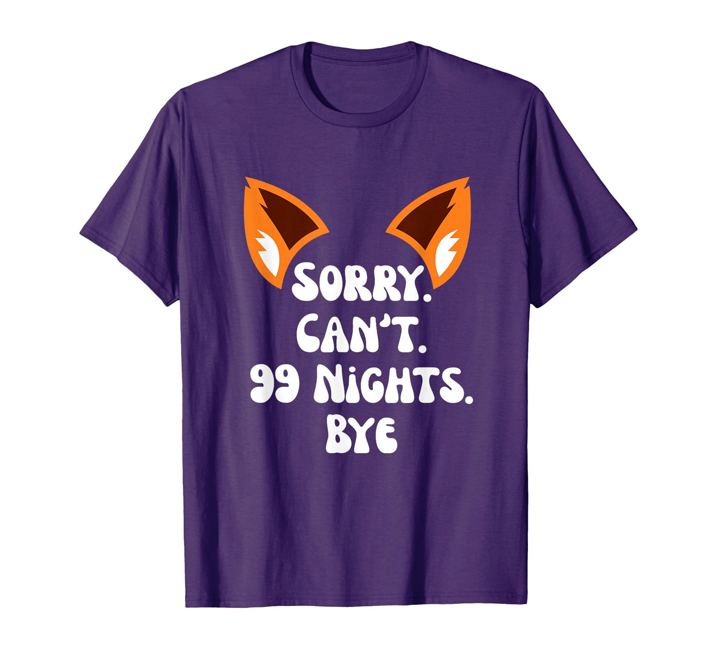 Sorry Can’t 99 Nights Bye, a Fox in The Forest Gamer Merch T-Shirt