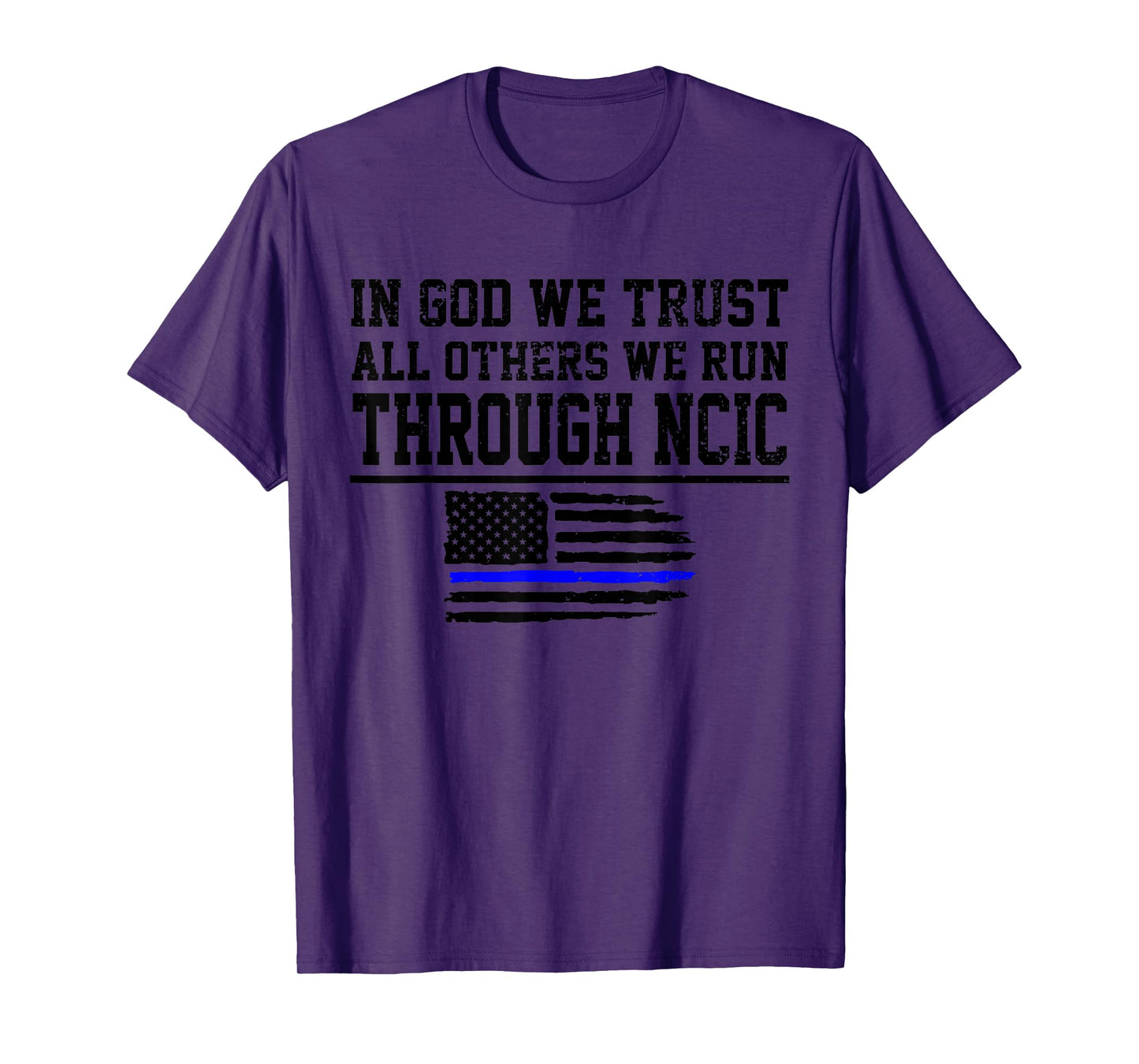 In God We Trust All Others We Run Through NCIC Funny Police T-Shirt